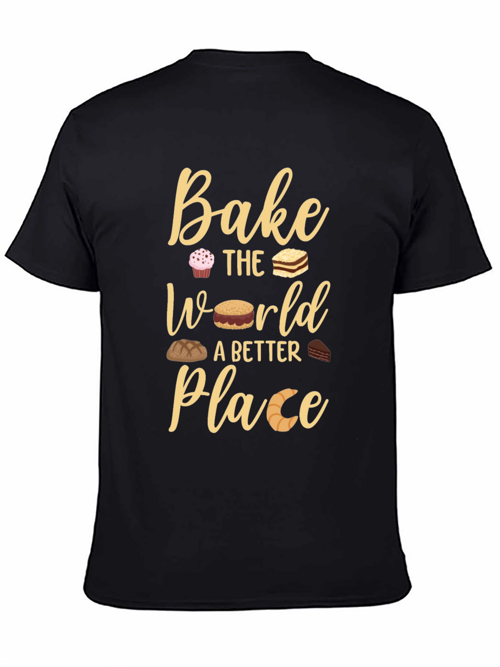 Bake The World Better Place T-Shirt