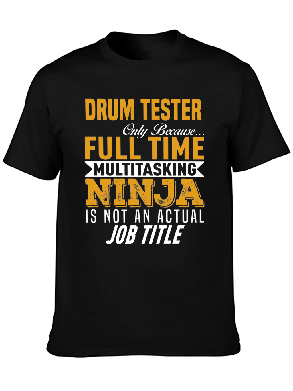 Drum Tester Full Time Ninja T-Shirt