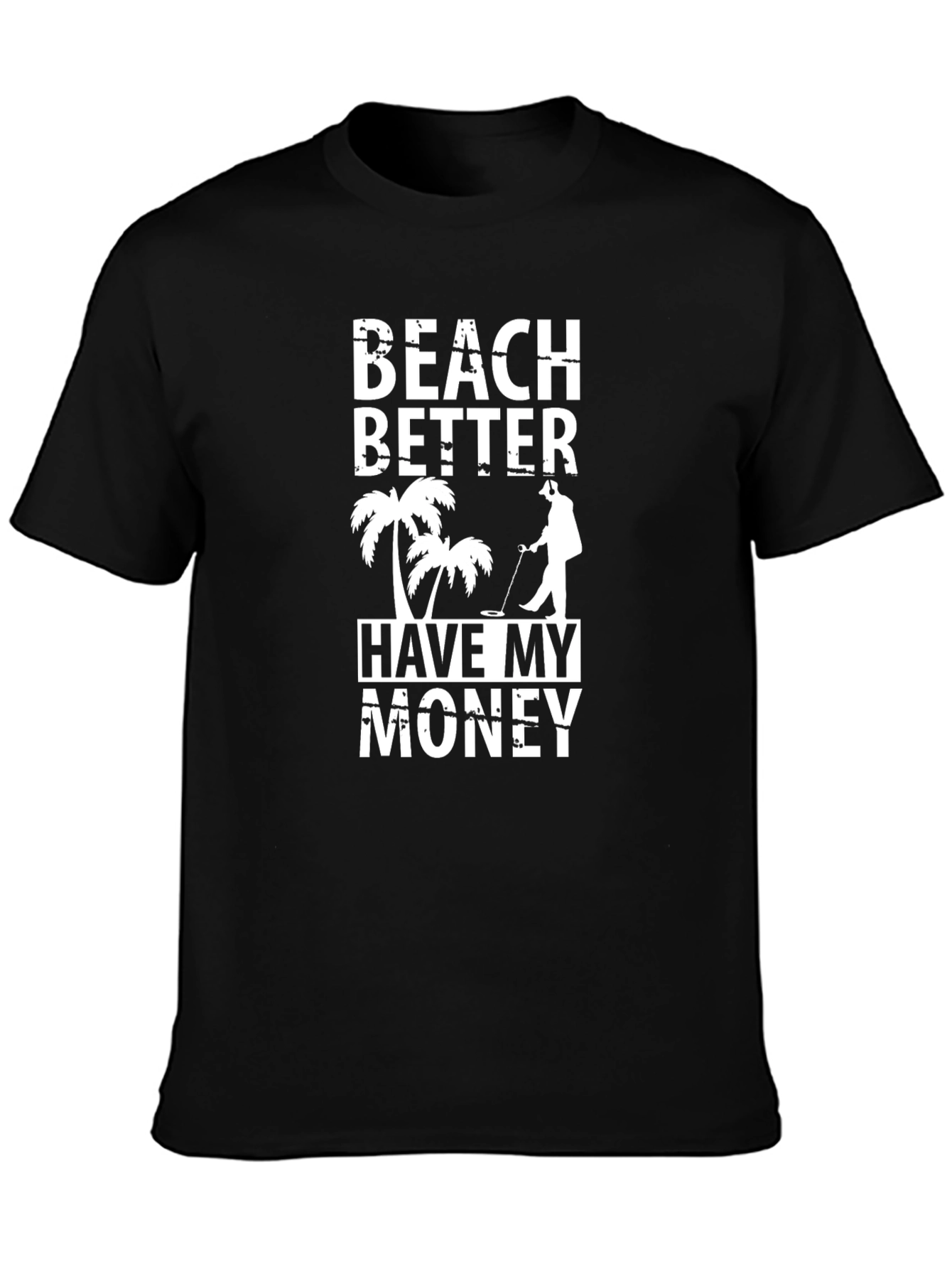 Beach Better Have My Money T-Shirt