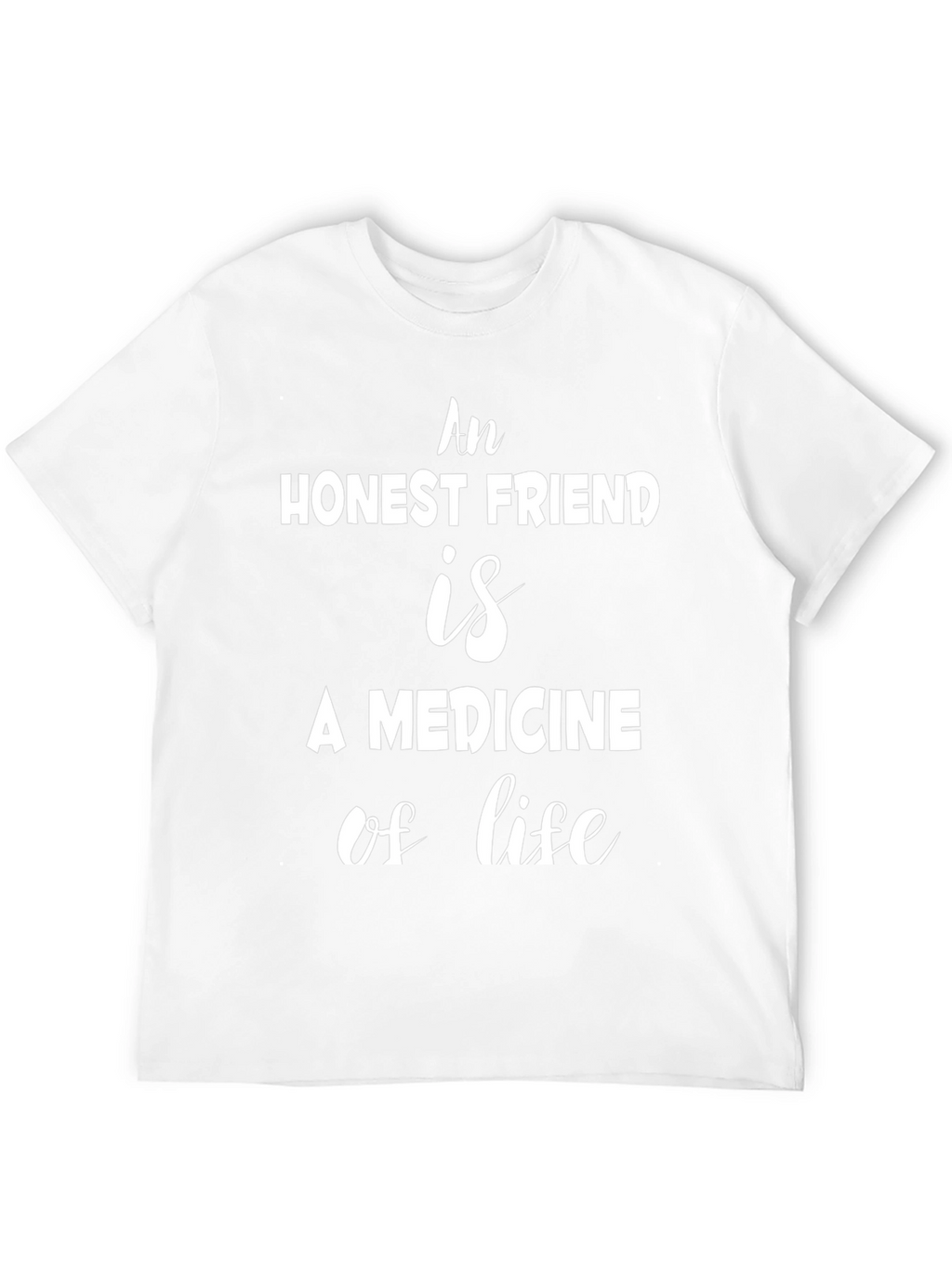 An Honest Friend T-Shirt - Inspiring Quote