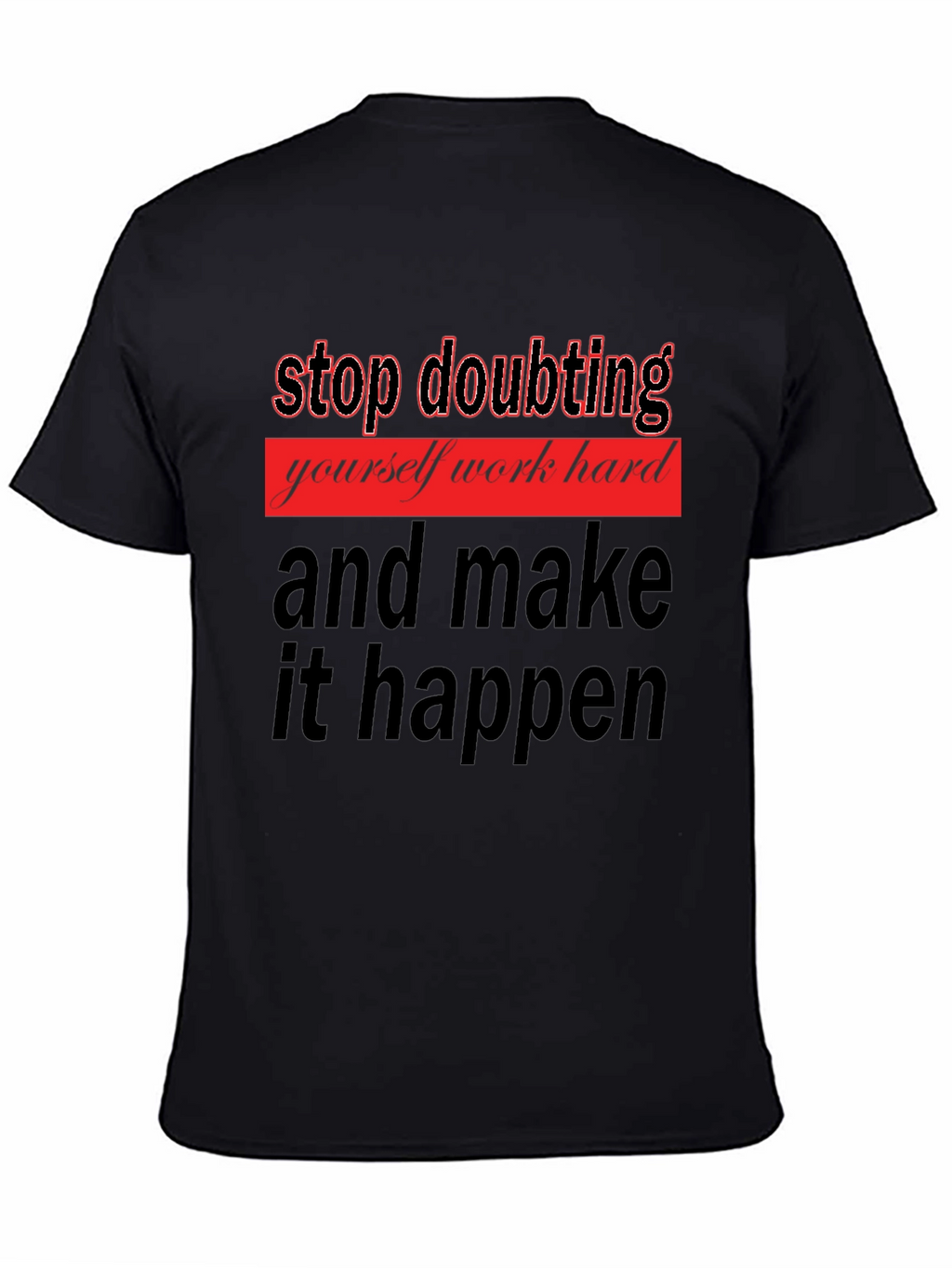 Motivational Graphic Tee - Stop Doubting