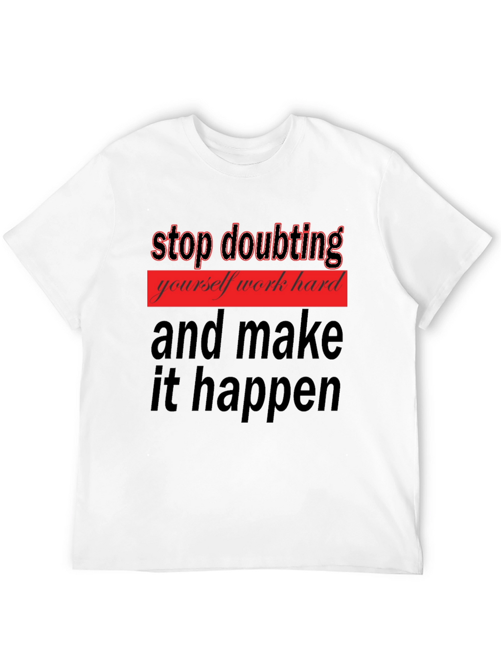 Motivational Graphic Tee - Stop Doubting