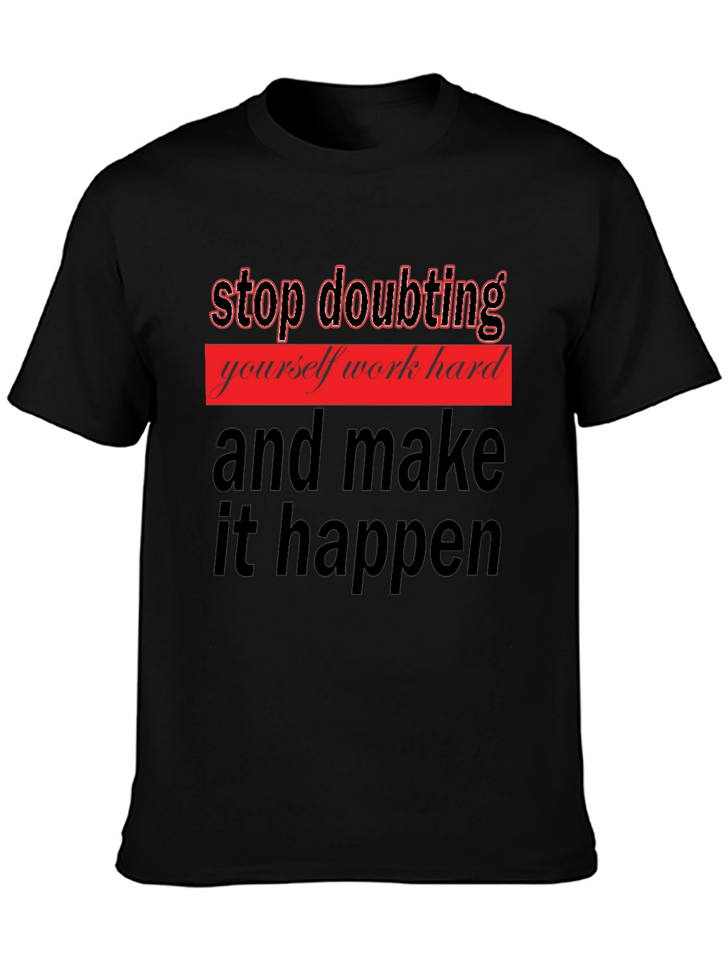 Motivational Graphic Tee - Stop Doubting