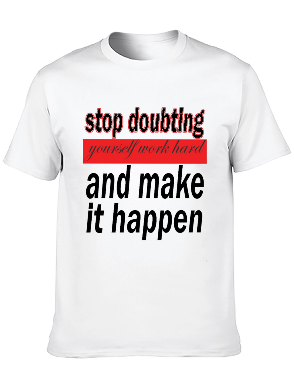 Motivational Graphic Tee - Stop Doubting