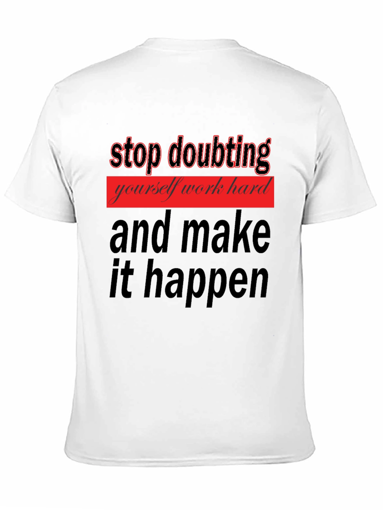 Motivational Graphic Tee - Stop Doubting