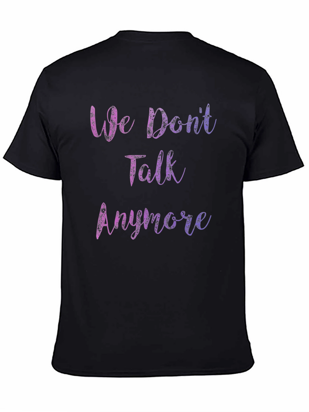 We Dont Talk Anymore Graphic T-Shirt