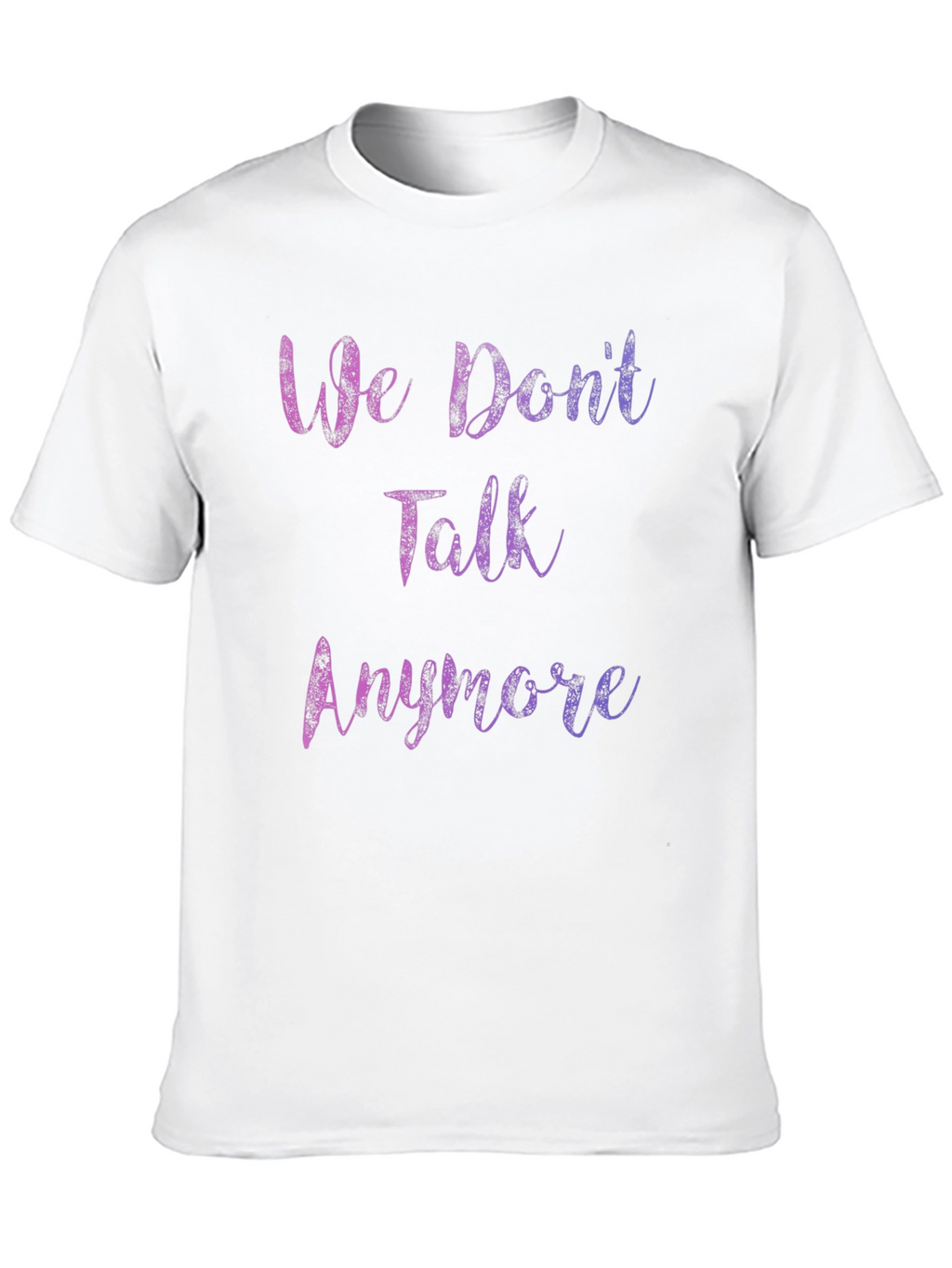 We Dont Talk Anymore Graphic T-Shirt