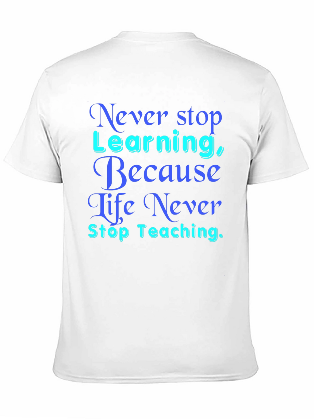 Never Stop Learning T-Shirt