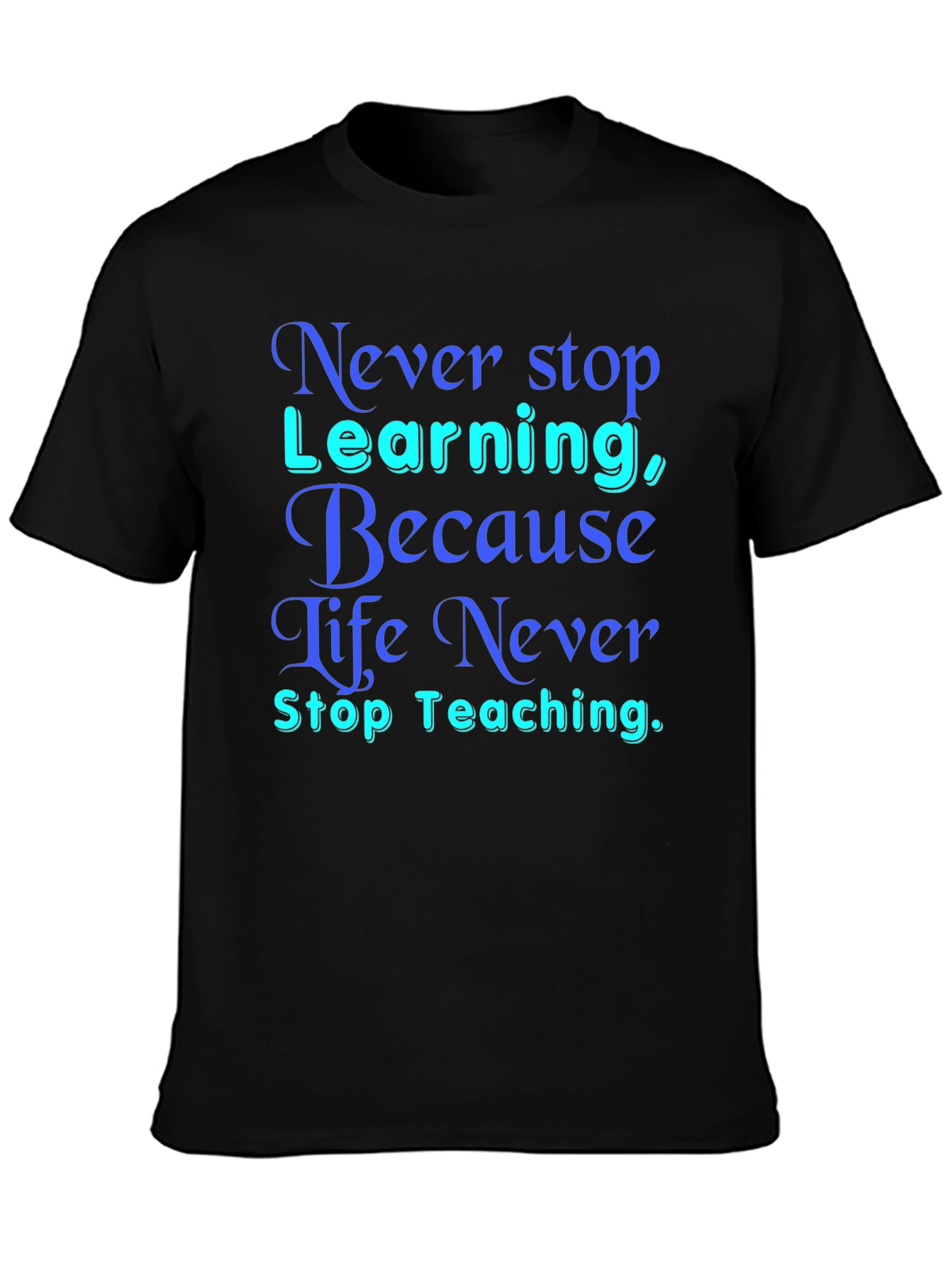 Never Stop Learning T-Shirt