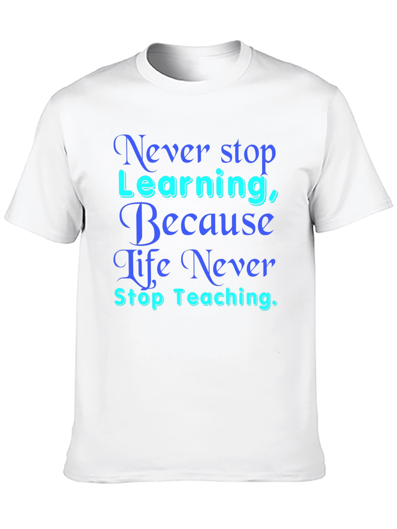 Never Stop Learning T-Shirt