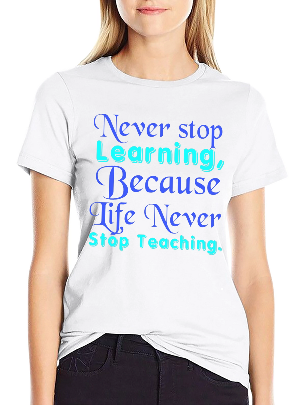 Never Stop Learning T-Shirt