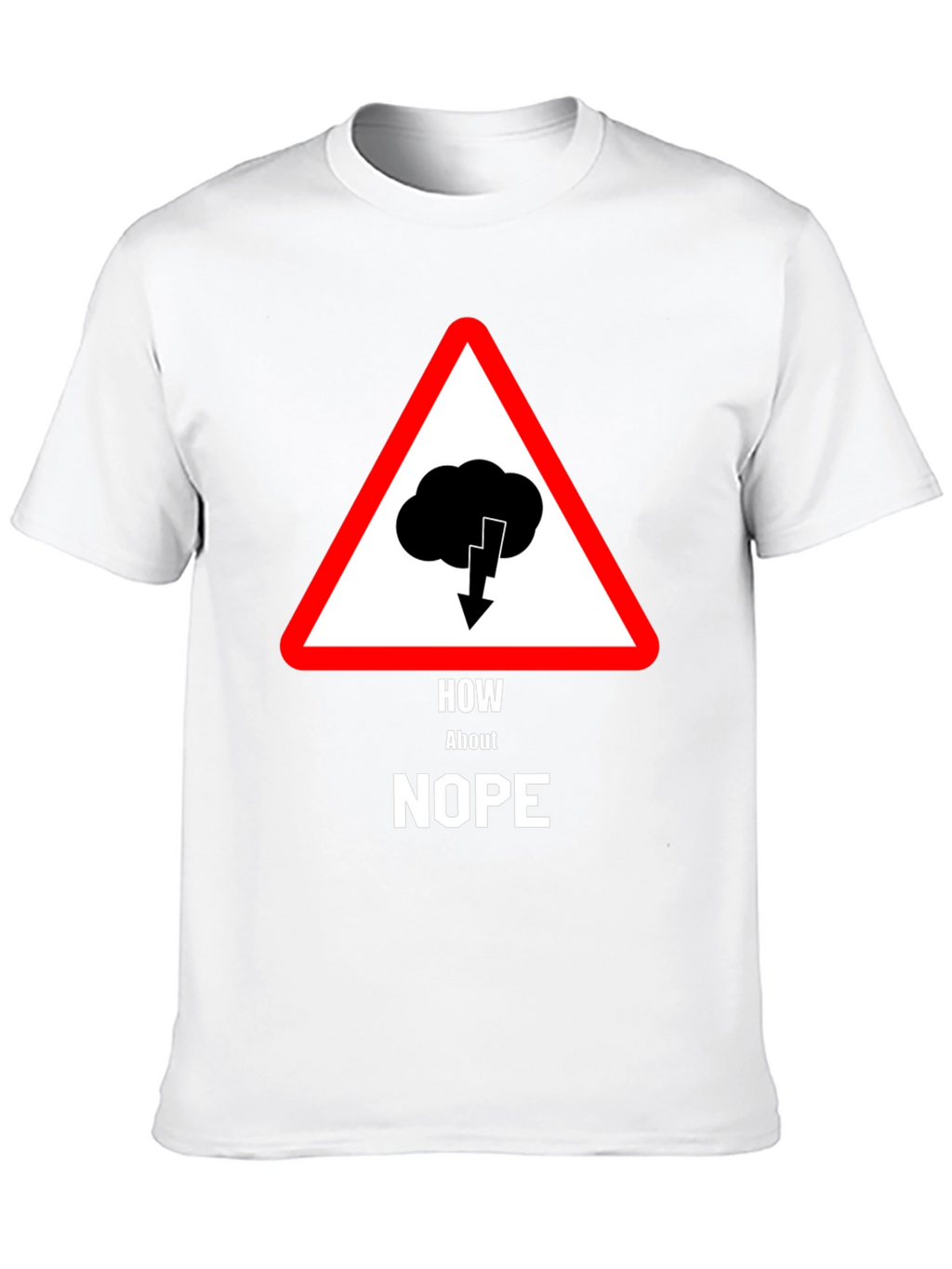 How About Nope T-Shirt - Warning Sign Design