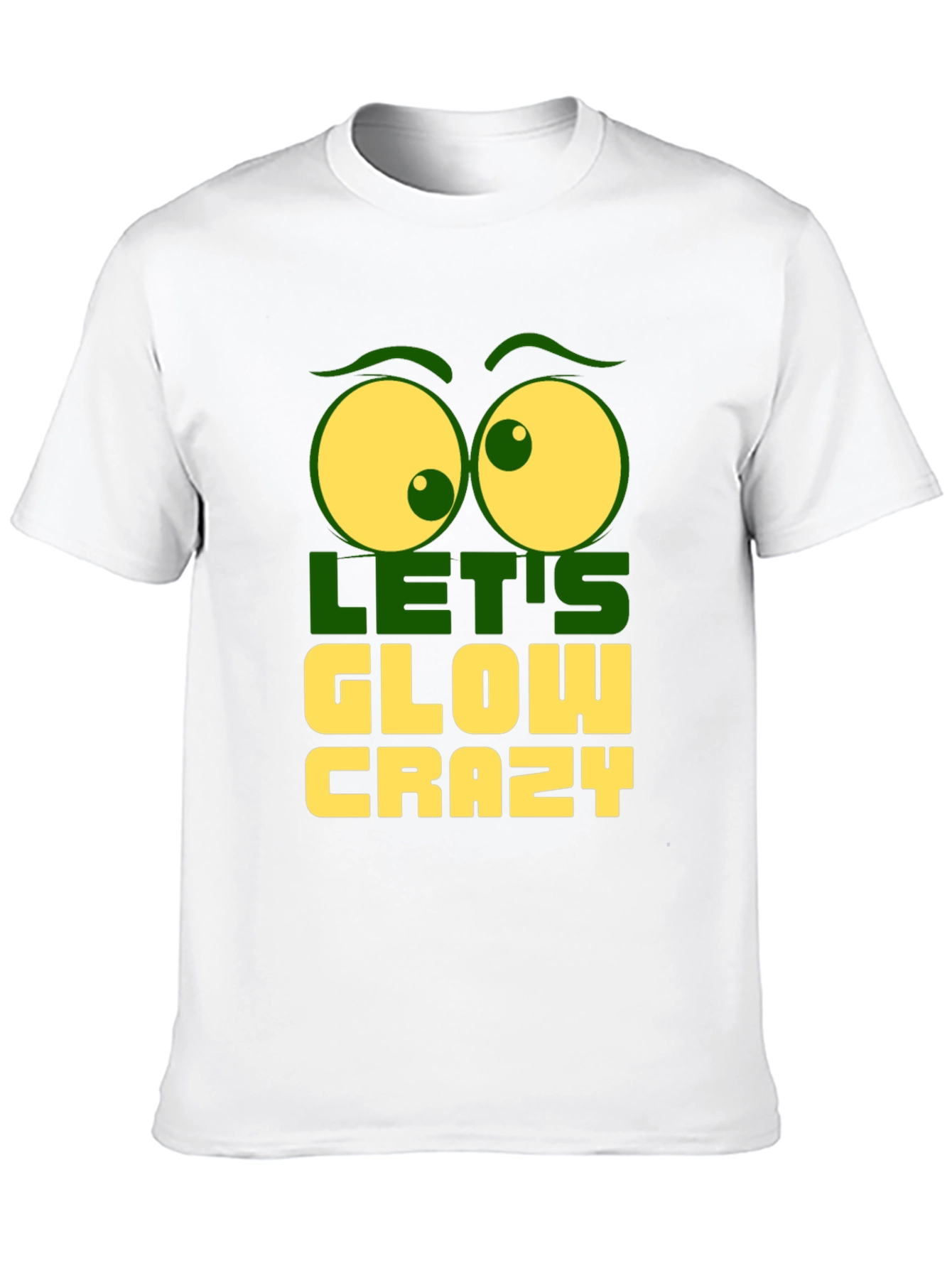 Lets Glow Crazy Graphic Tee - Fun Novelty T-Shirt