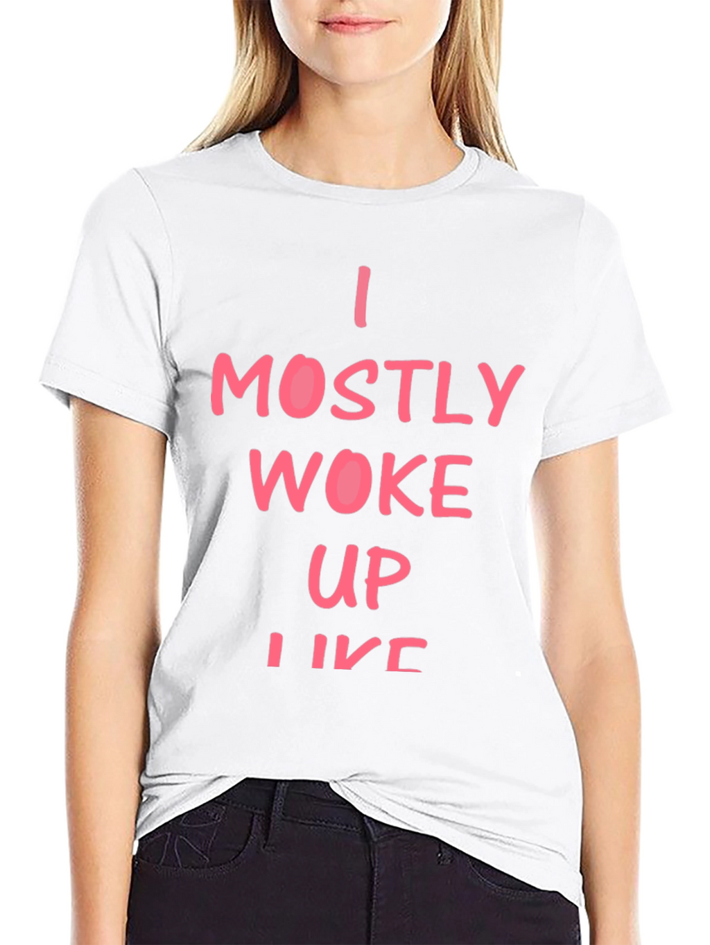 I Mostly Woke Up Like This T-Shirt
