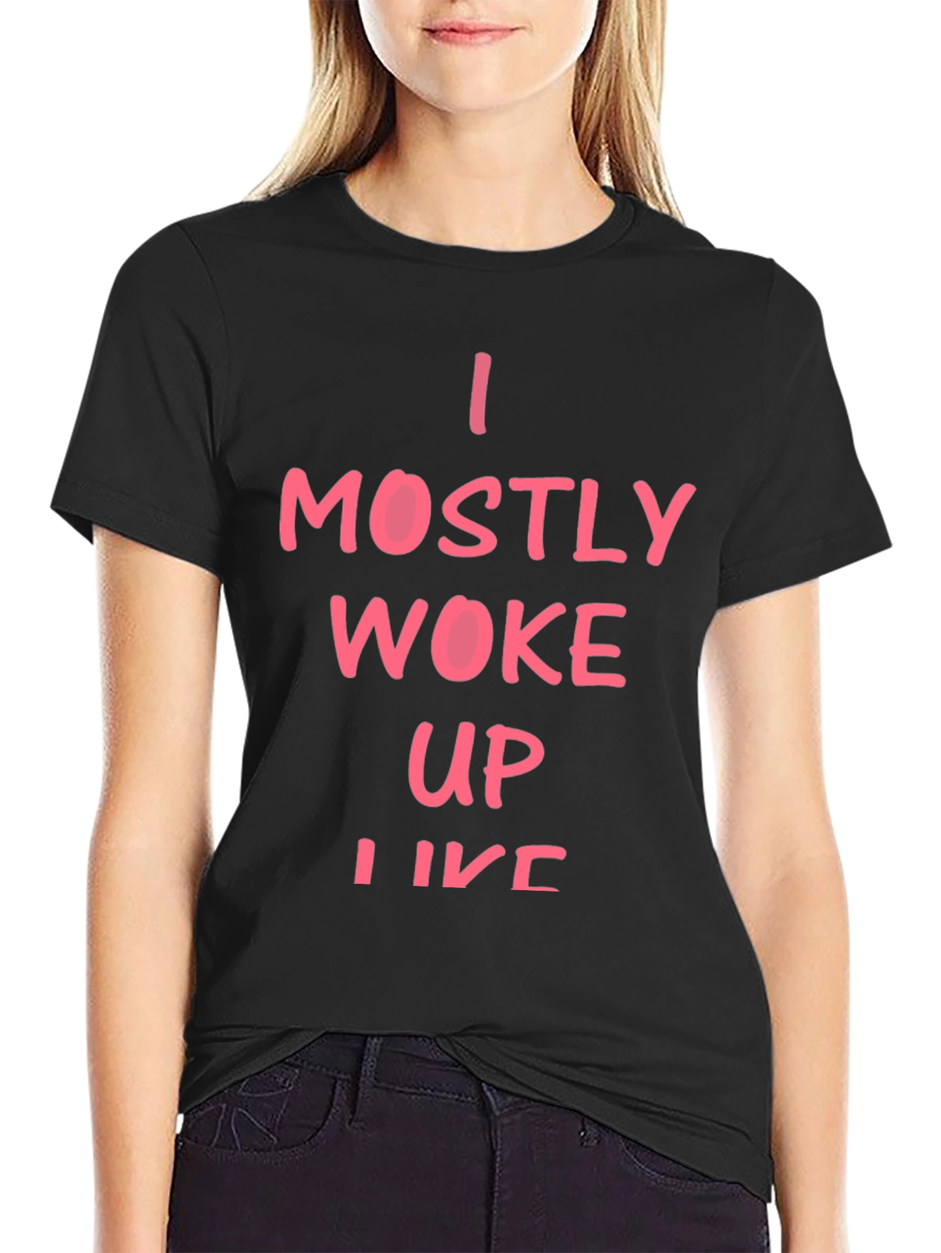 I Mostly Woke Up Like This T-Shirt