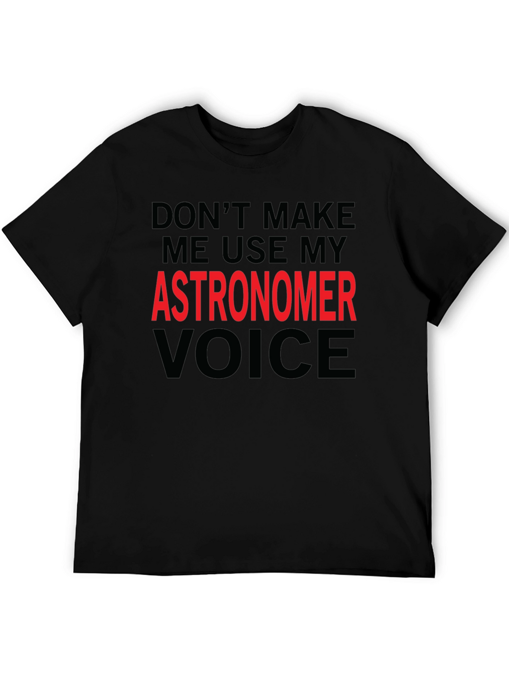 Astronomer Voice T-Shirt - Funny Space Science Tee