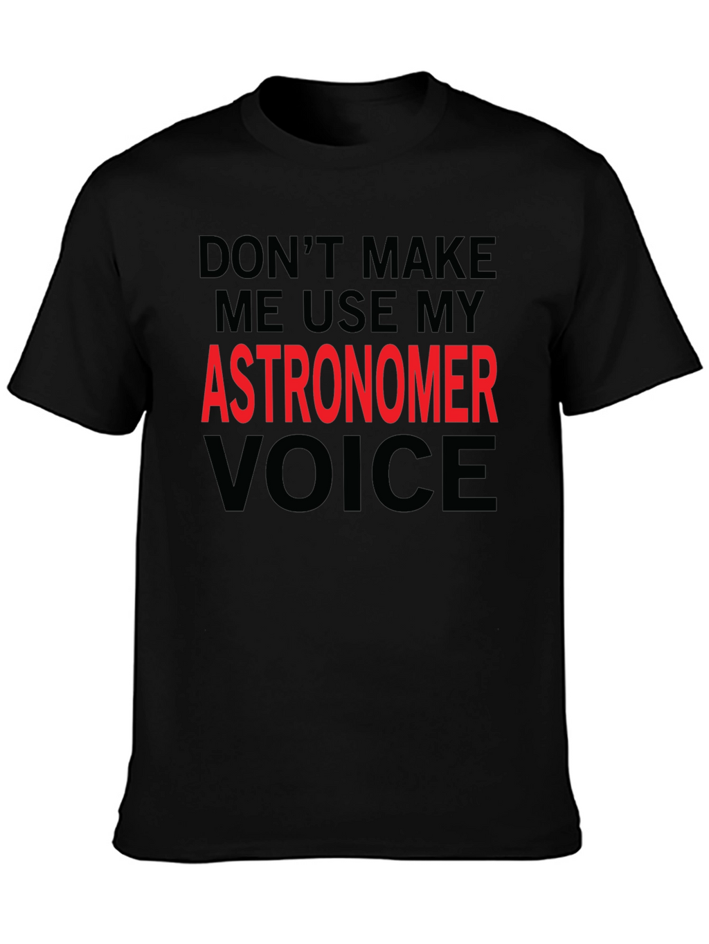 Astronomer Voice T-Shirt - Funny Space Science Tee