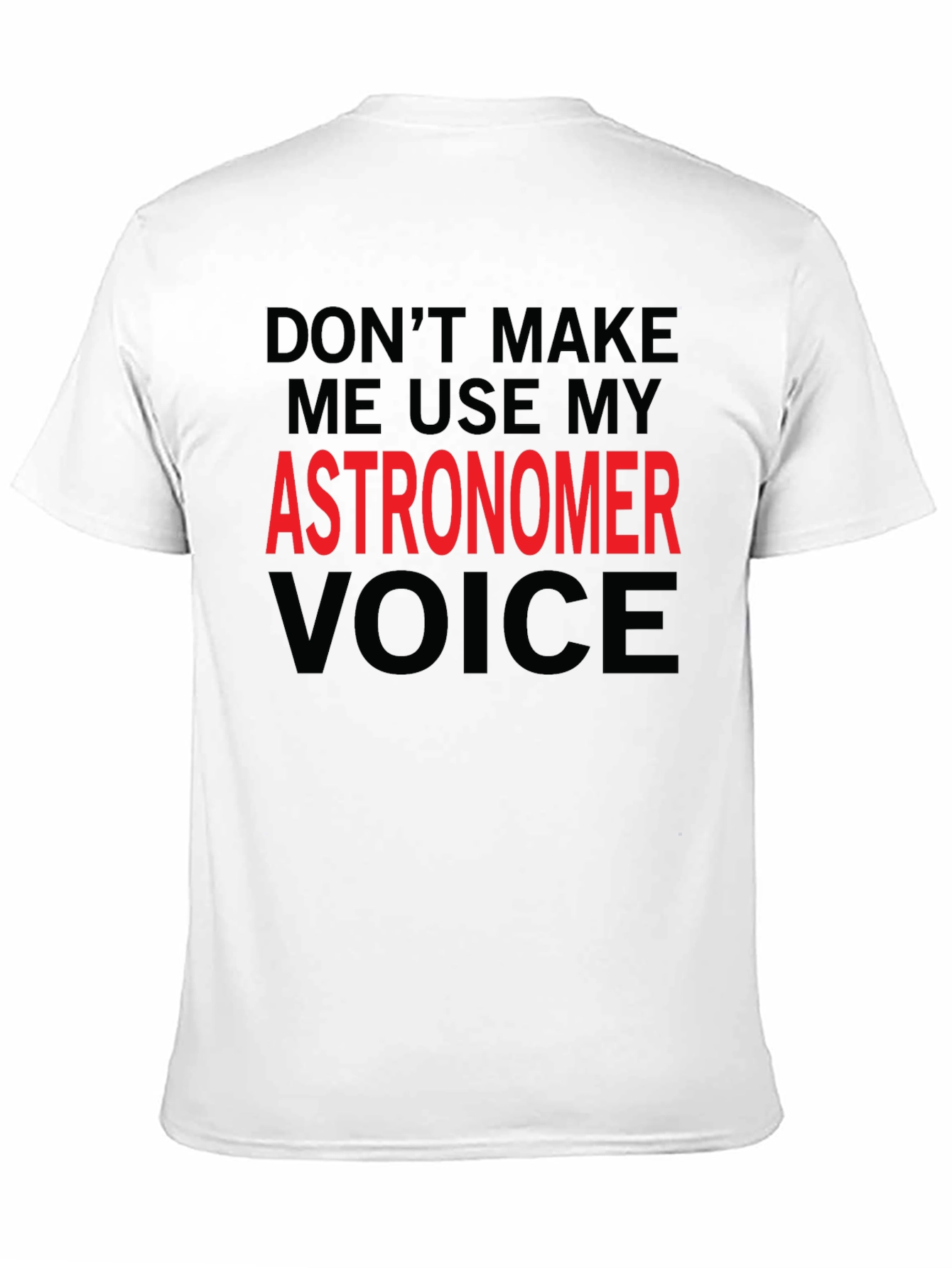 Astronomer Voice T-Shirt - Funny Space Science Tee
