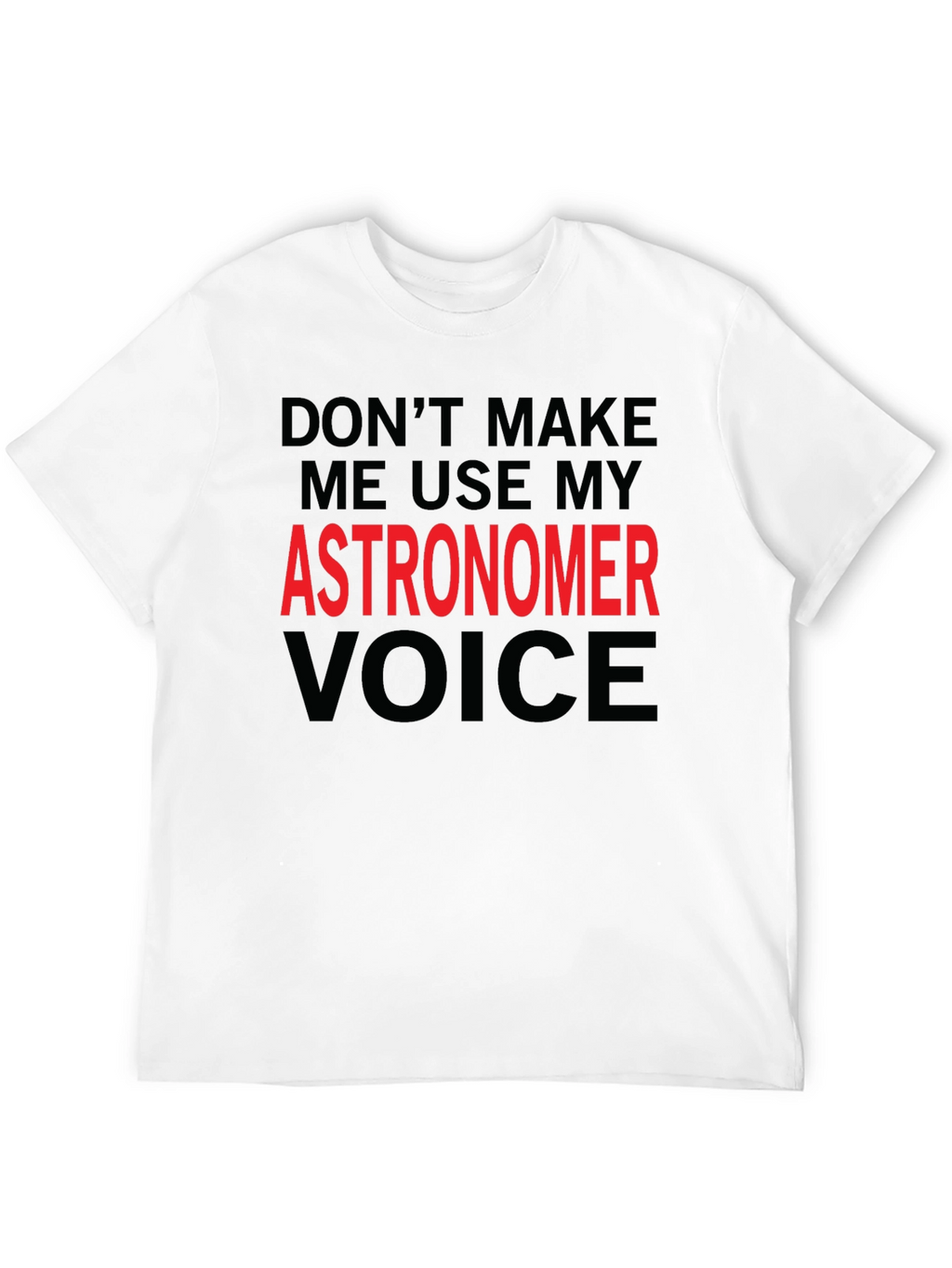 Astronomer Voice T-Shirt - Funny Space Science Tee