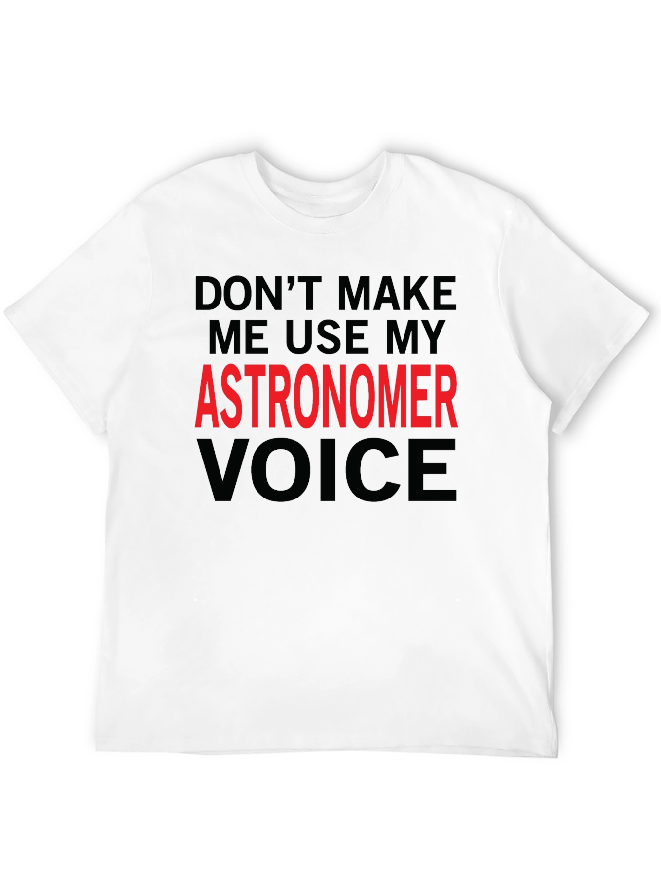 Astronomer Voice T-Shirt - Funny Space Science Tee