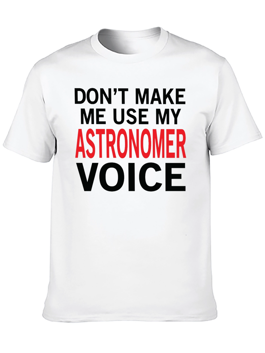 Astronomer Voice T-Shirt - Funny Space Science Tee