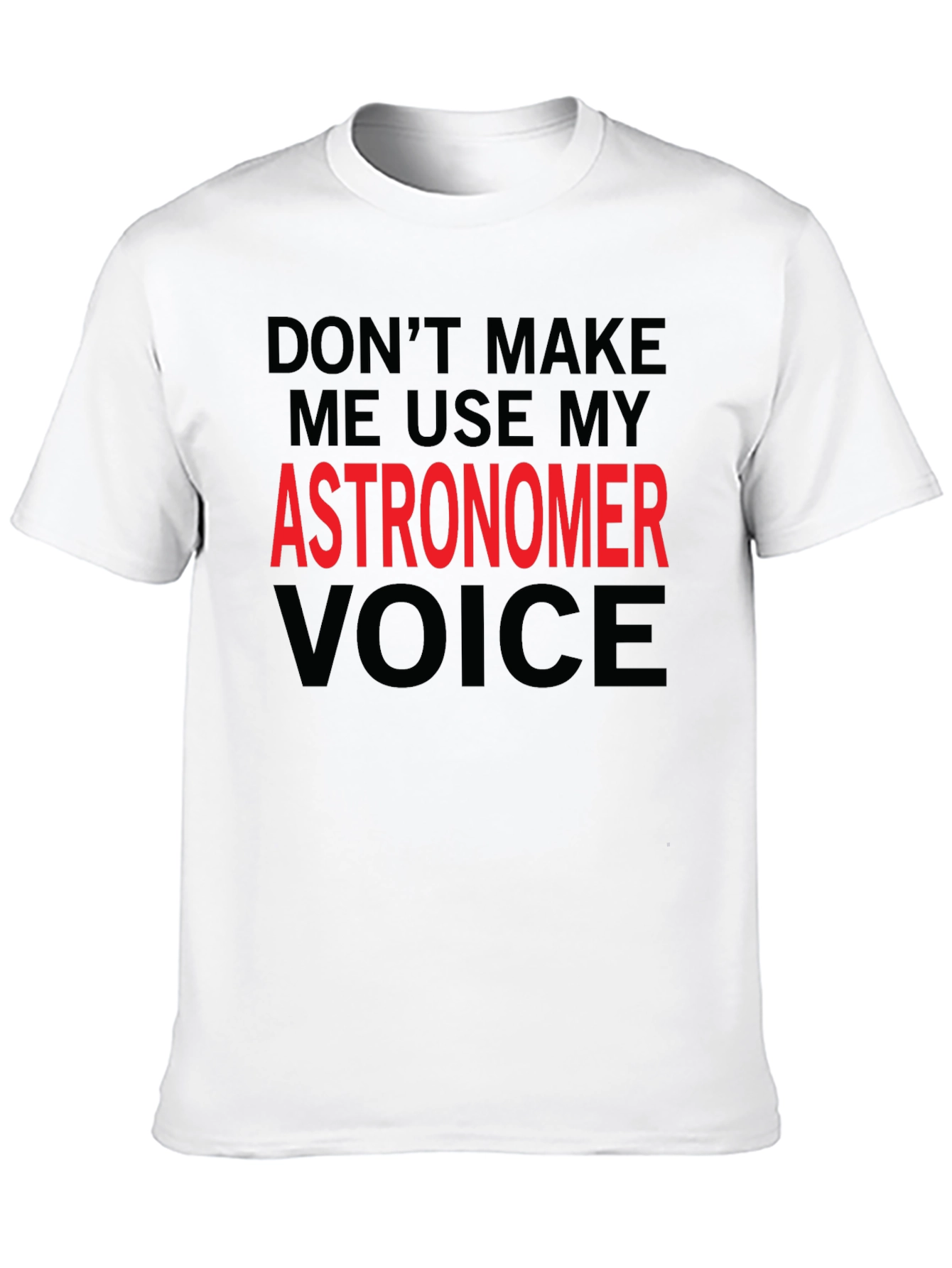 Astronomer Voice T-Shirt - Funny Space Science Tee