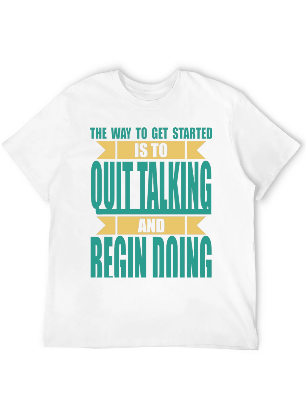 Inspirational T-Shirt: Quit Talking & Begin Doing!