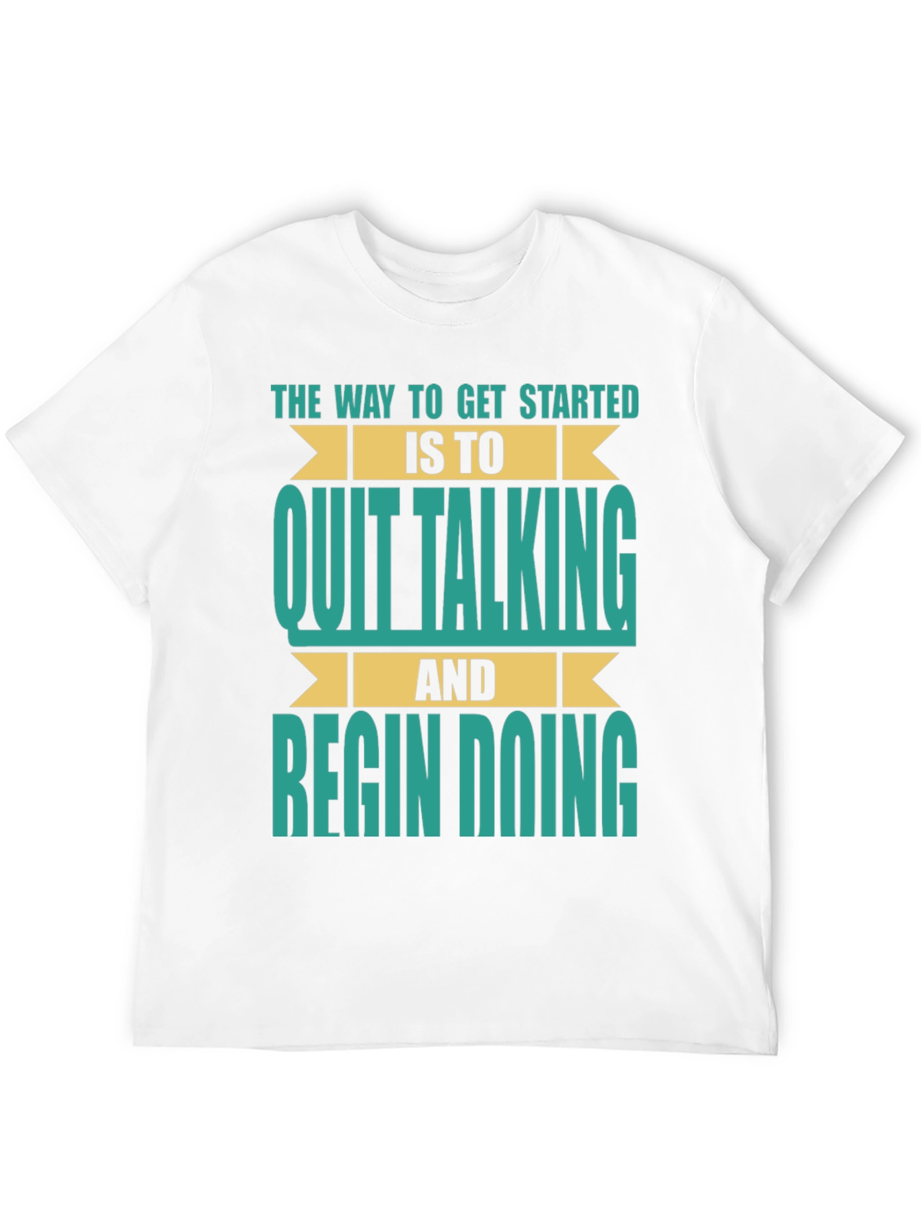 Inspirational T-Shirt: Quit Talking & Begin Doing!