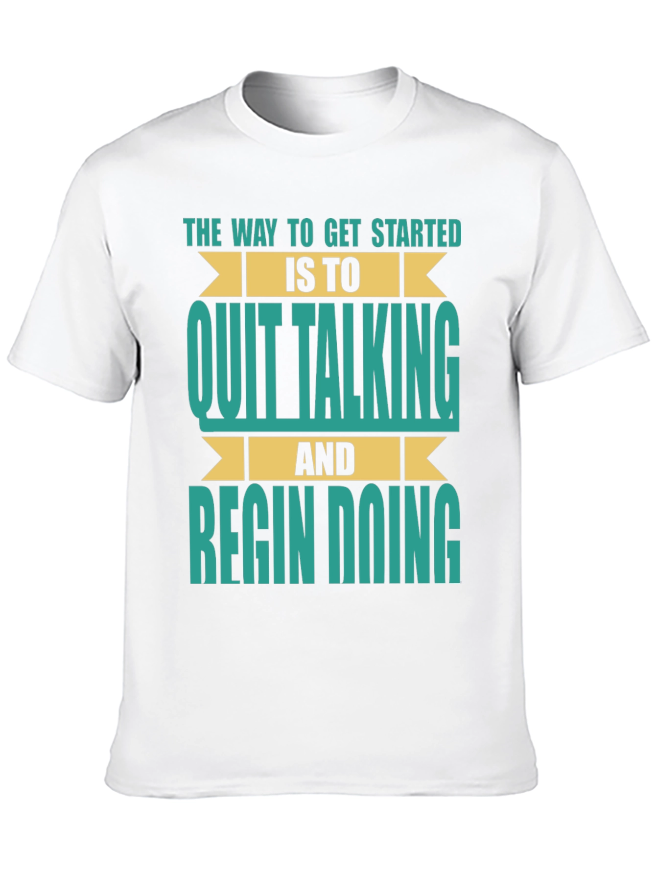 Inspirational T-Shirt: Quit Talking & Begin Doing!