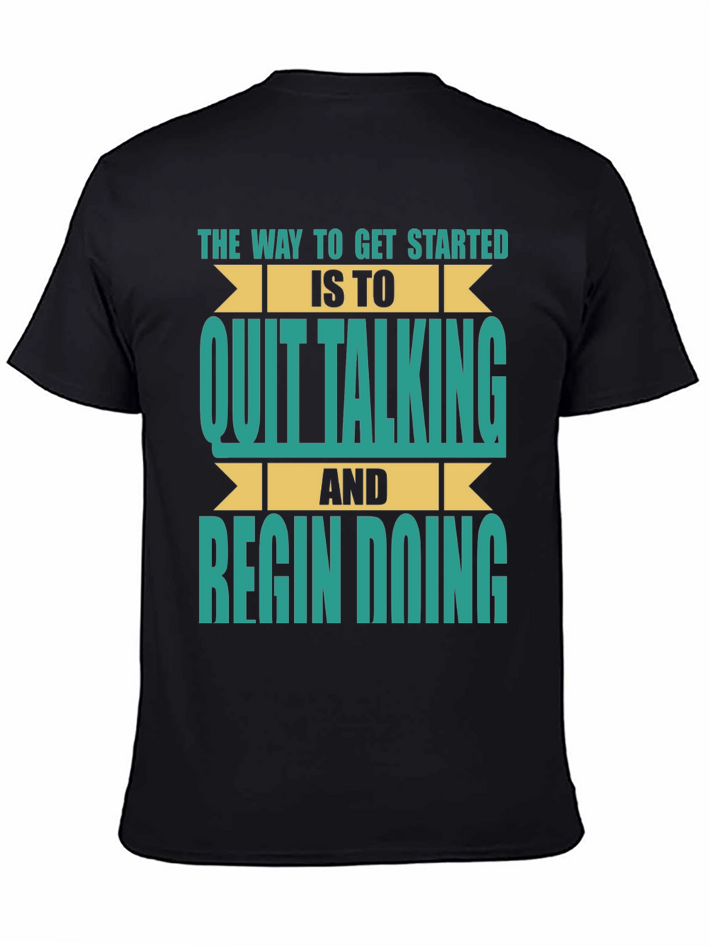 Inspirational T-Shirt: Quit Talking & Begin Doing!