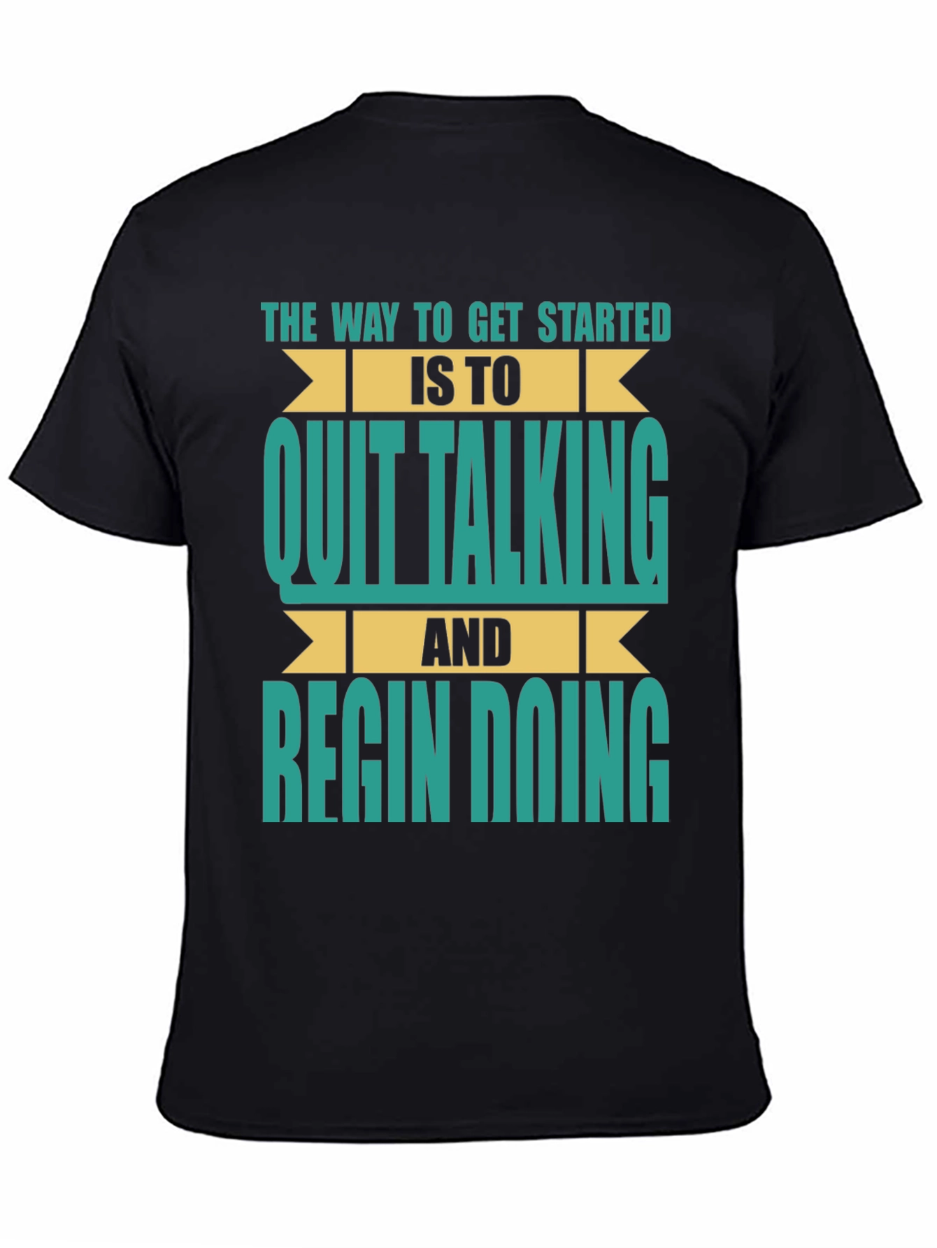 Inspirational T-Shirt: Quit Talking & Begin Doing!