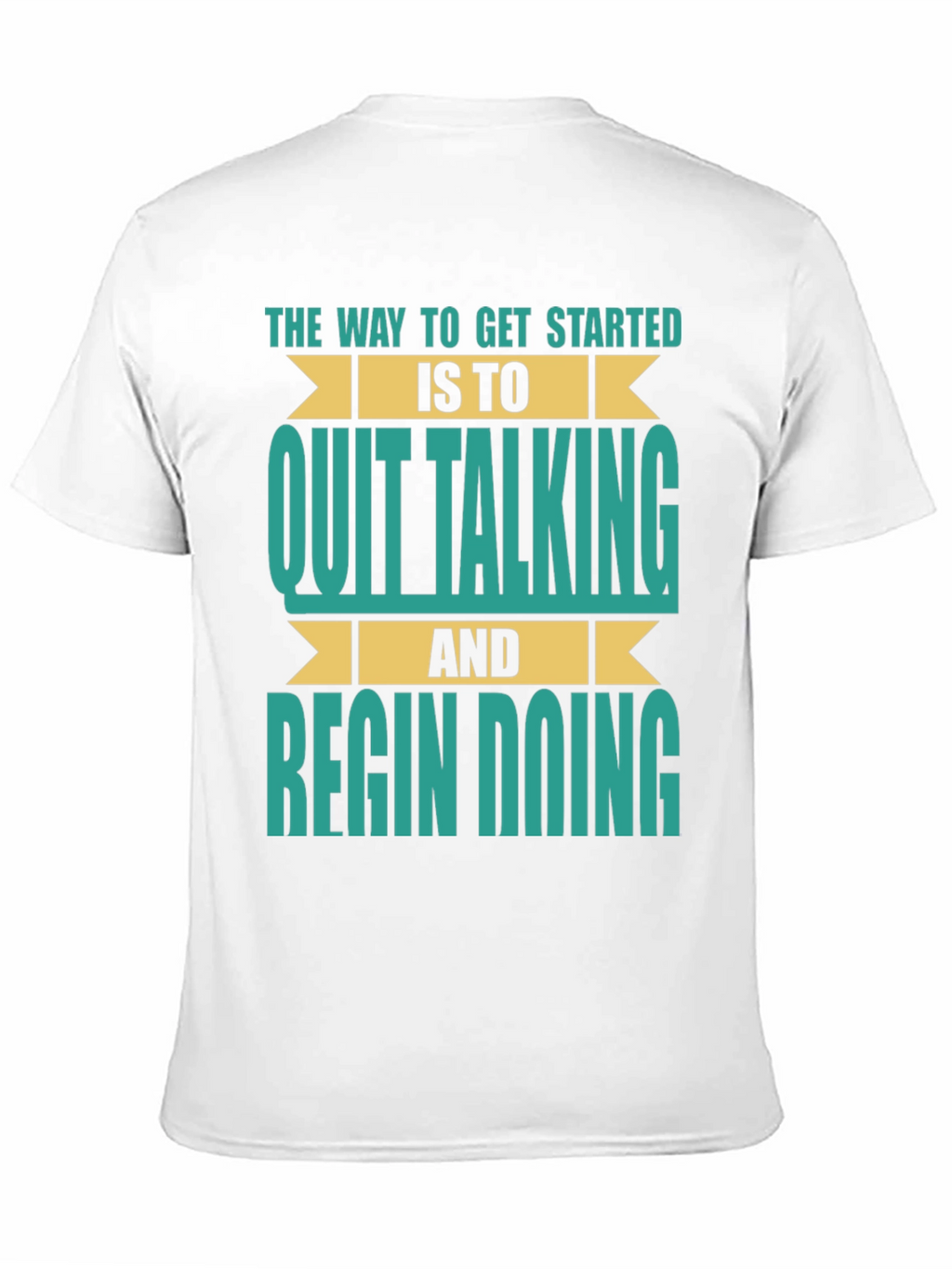 Inspirational T-Shirt: Quit Talking & Begin Doing!