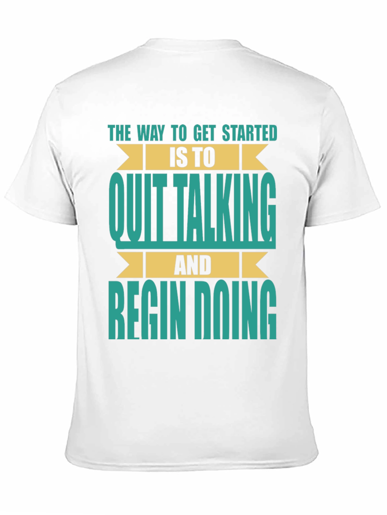 Inspirational T-Shirt: Quit Talking & Begin Doing!