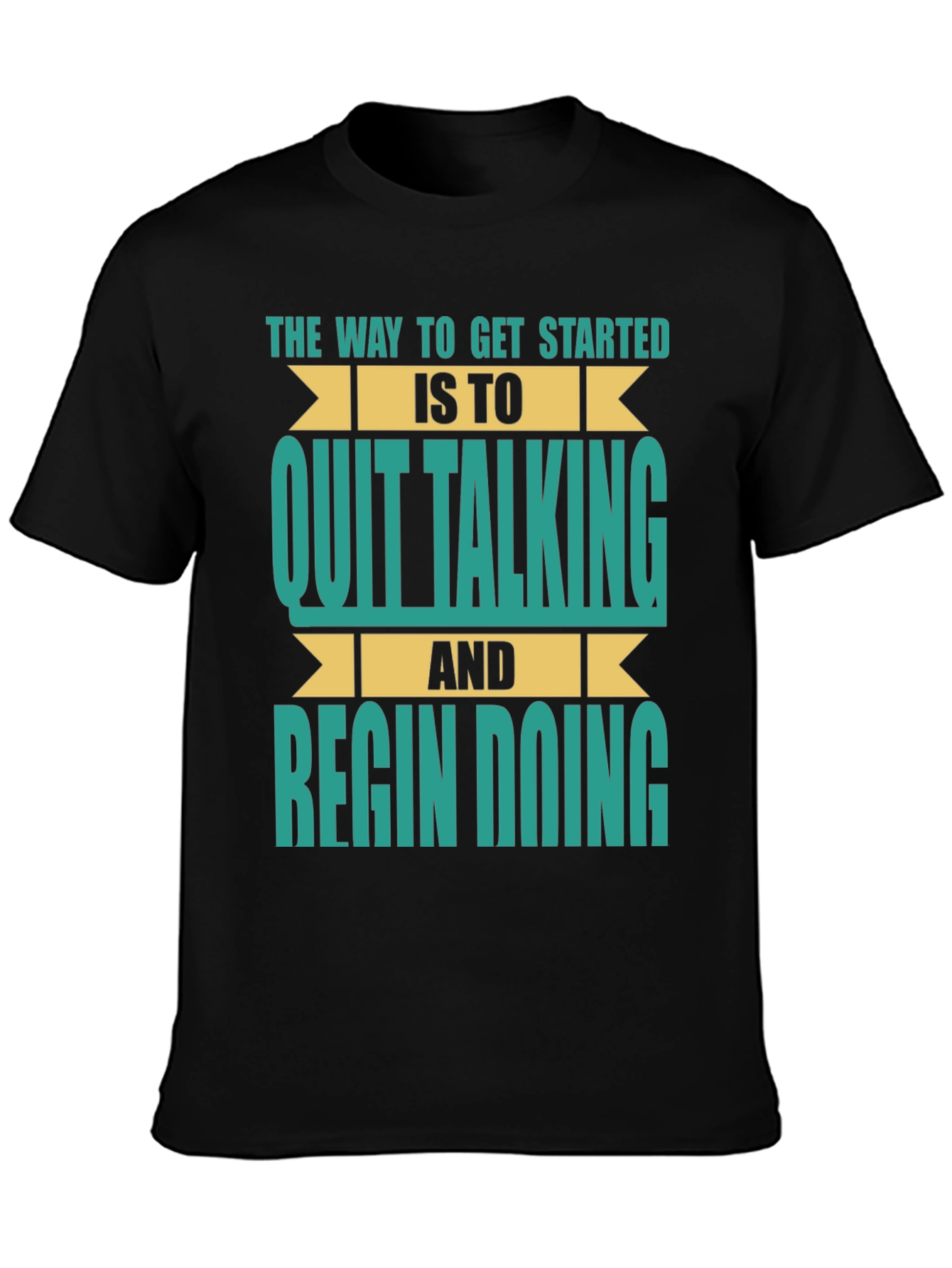 Inspirational T-Shirt: Quit Talking & Begin Doing!
