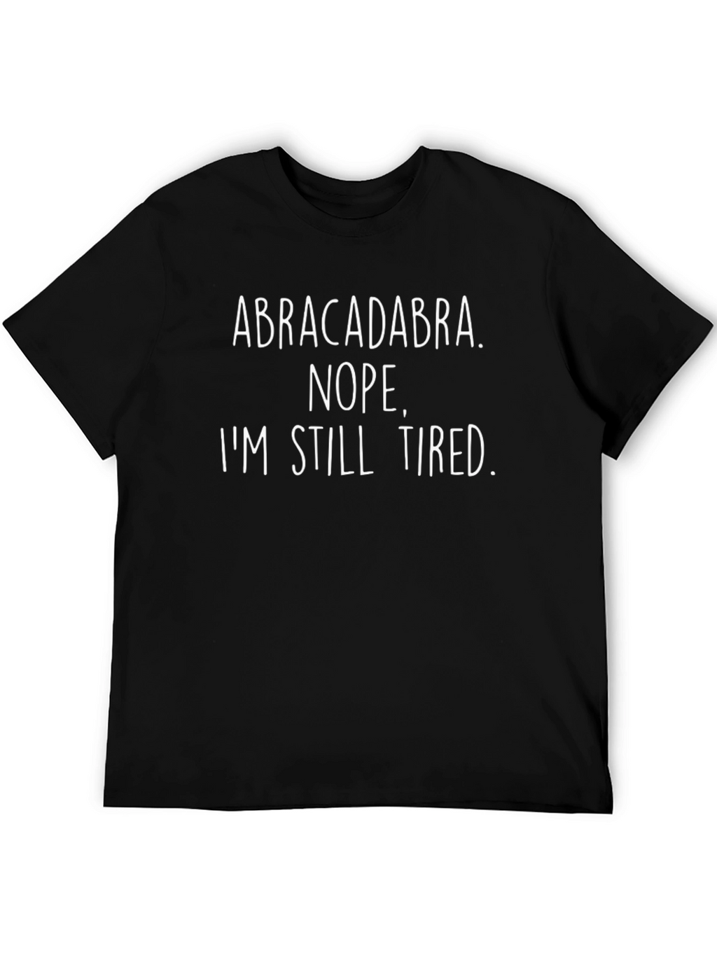 Abracadabra Tired Funny Graphic T-Shirt
