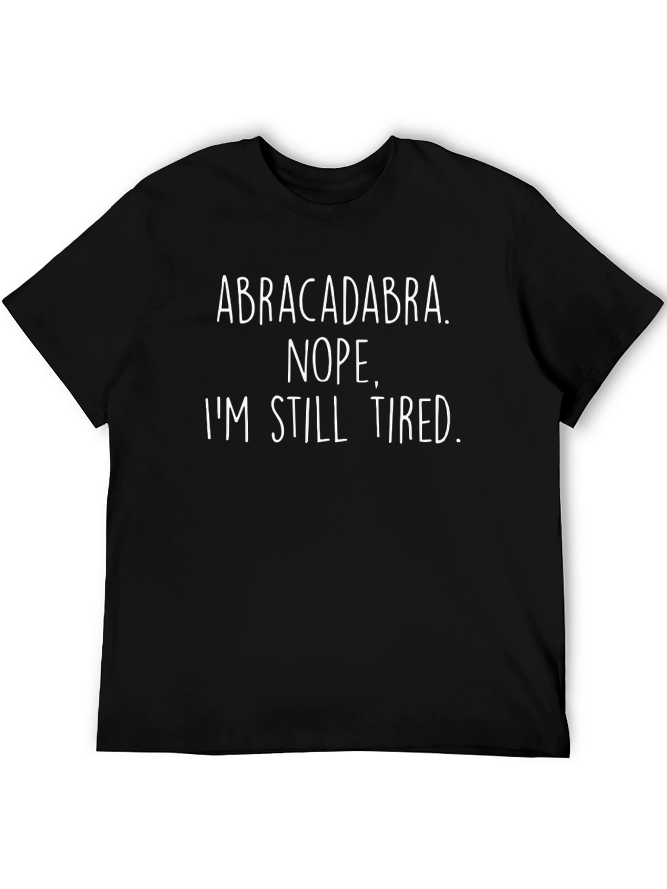Abracadabra Tired Funny Graphic T-Shirt