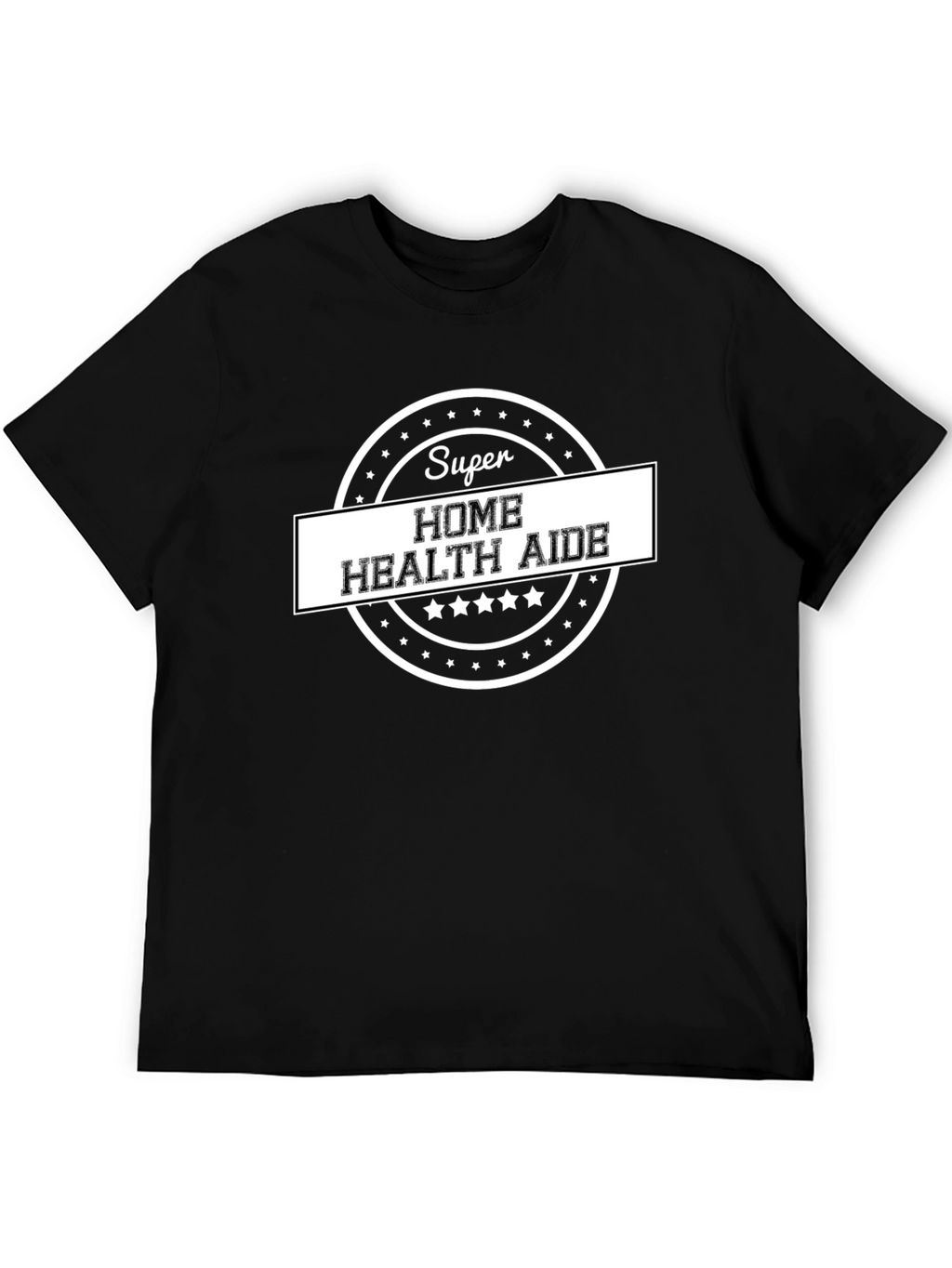 Super Home Health Aide T-Shirt