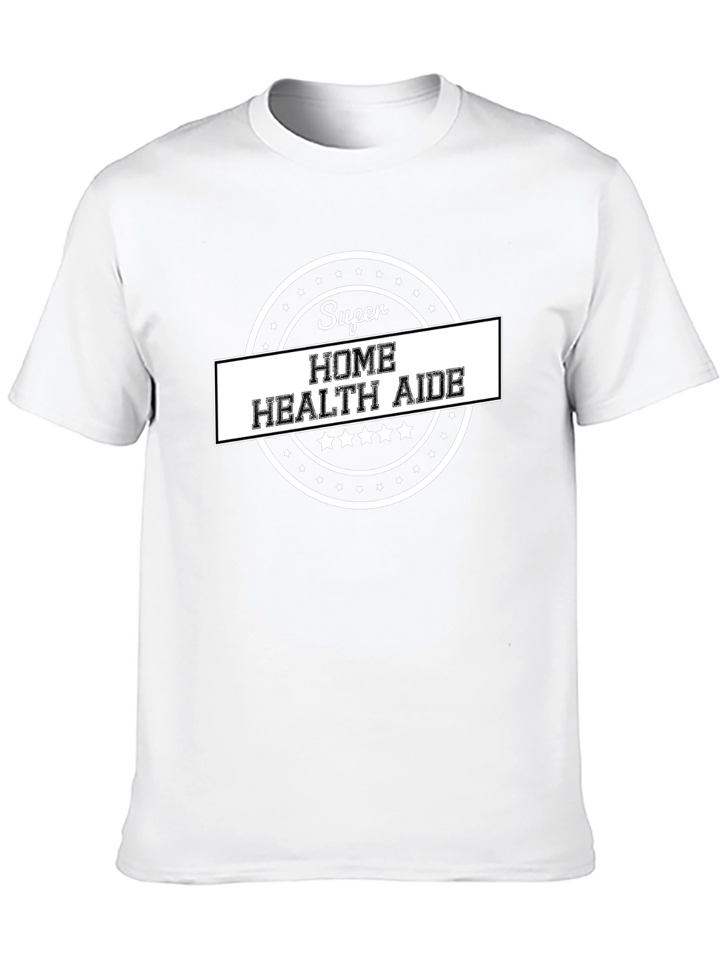 Super Home Health Aide T-Shirt