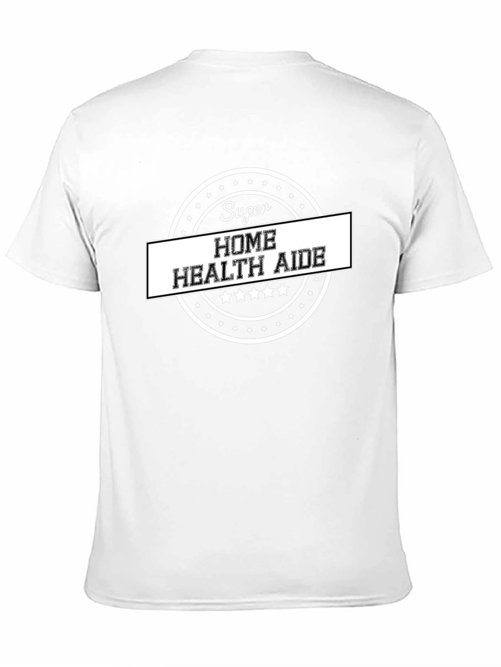 Super Home Health Aide T-Shirt