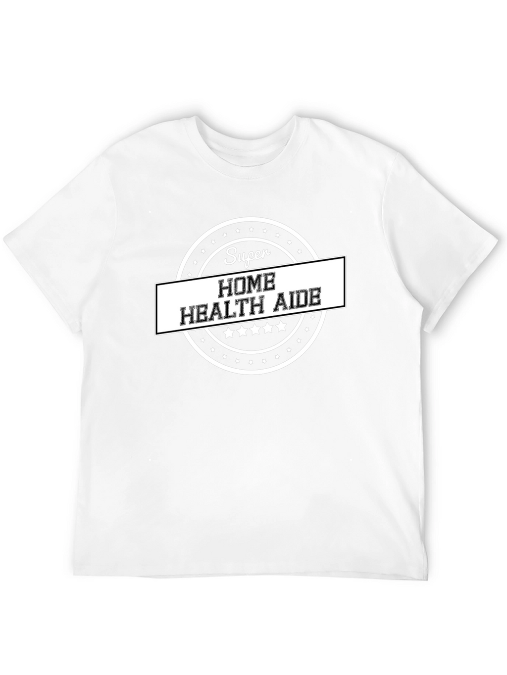 Super Home Health Aide T-Shirt
