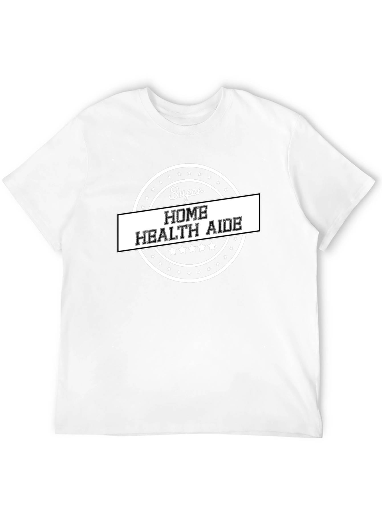 Super Home Health Aide T-Shirt