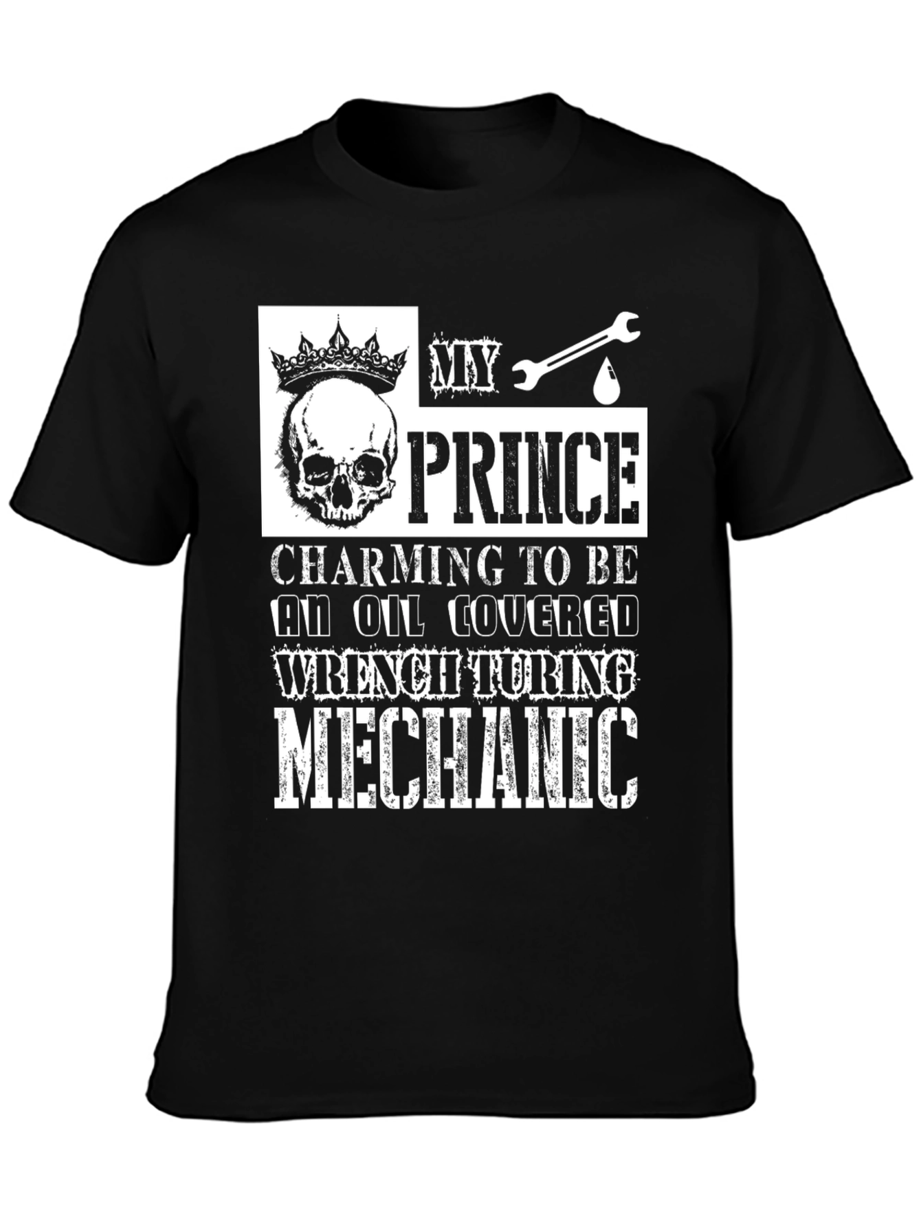 My Prince Mechanic T-Shirt - Oil Covered Wrench Turning