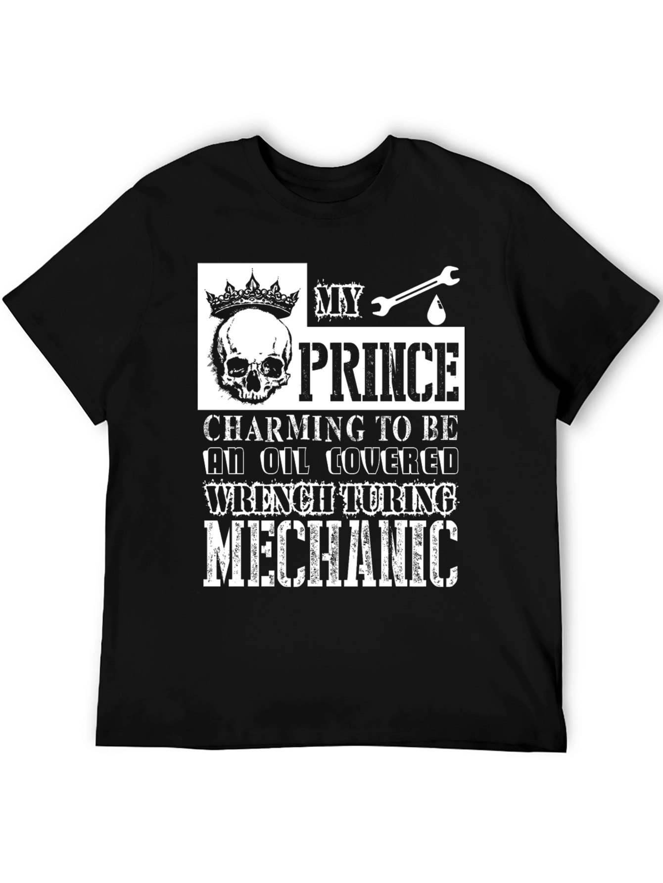 My Prince Mechanic T-Shirt - Oil Covered Wrench Turning