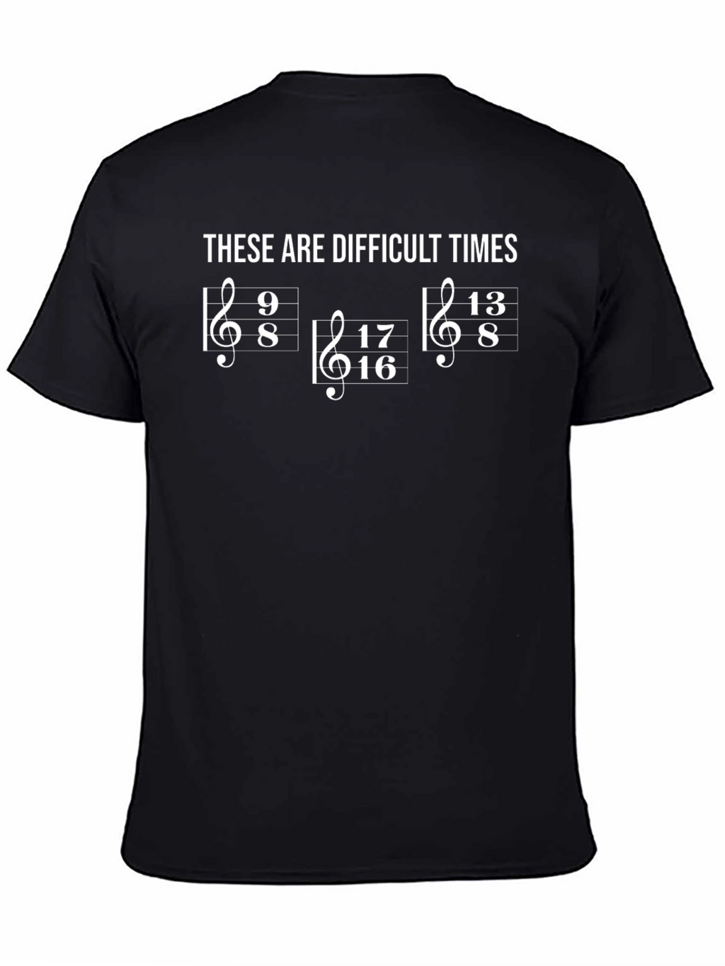 Difficult Times Music Humor T-Shirt