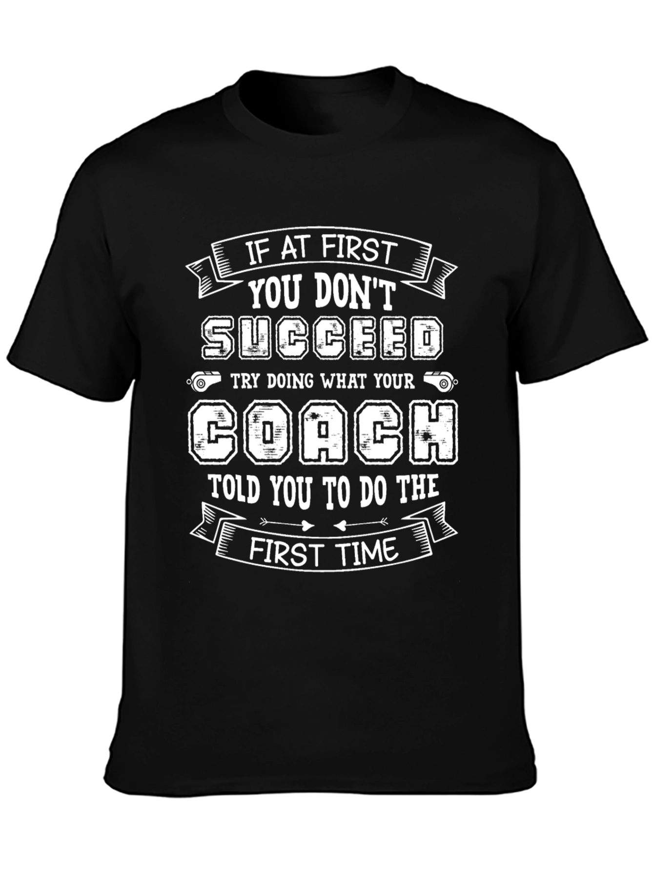 Funny Coach T-Shirt - If At First You Dont Succeed