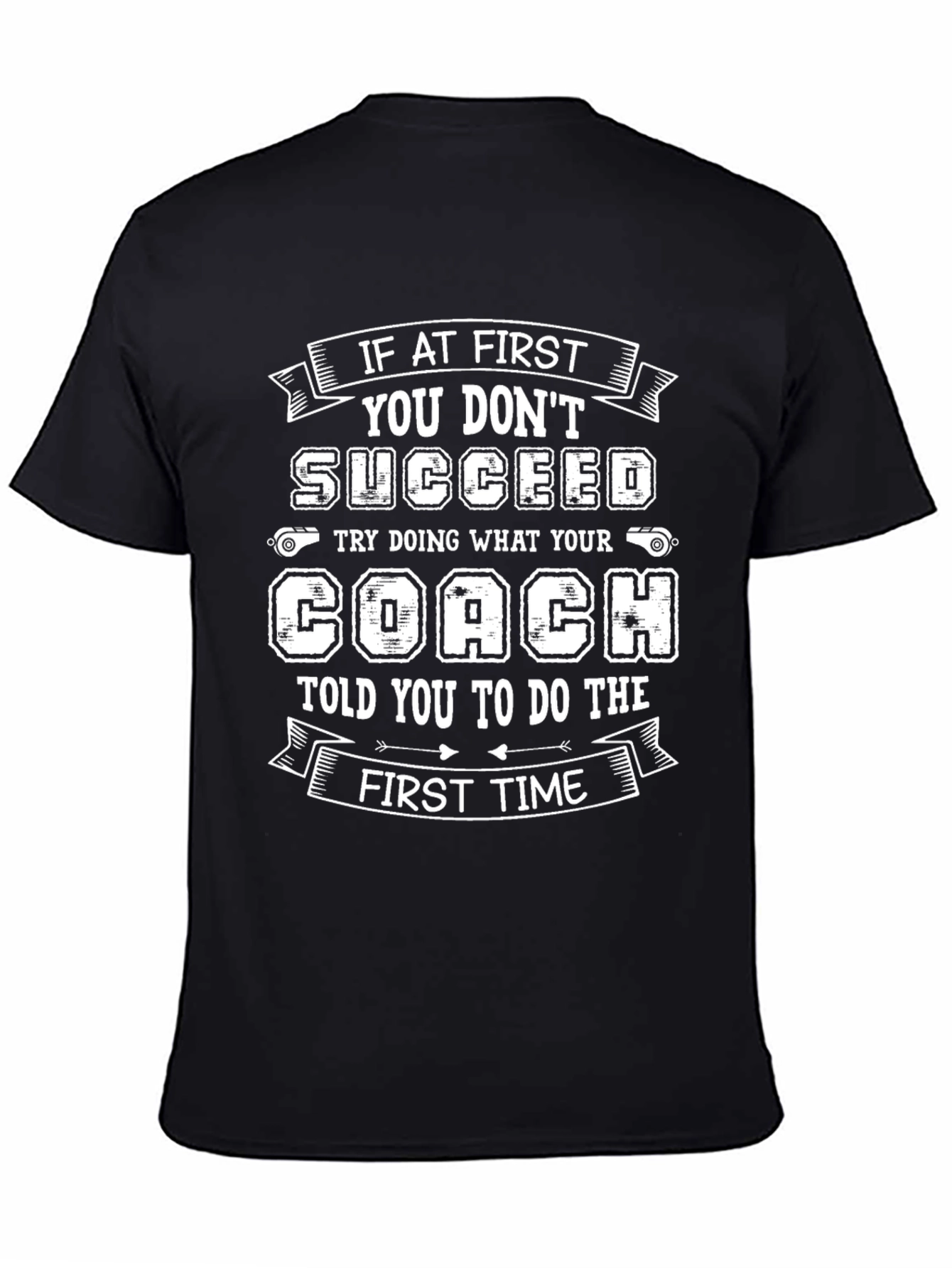 Funny Coach T-Shirt - If At First You Dont Succeed
