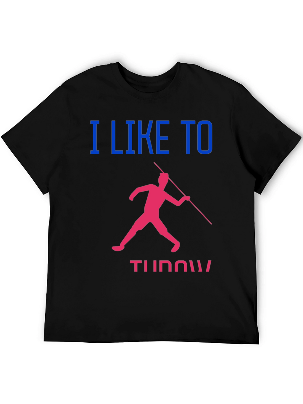 Javelin Throwing T-Shirt: I Like to Throw!