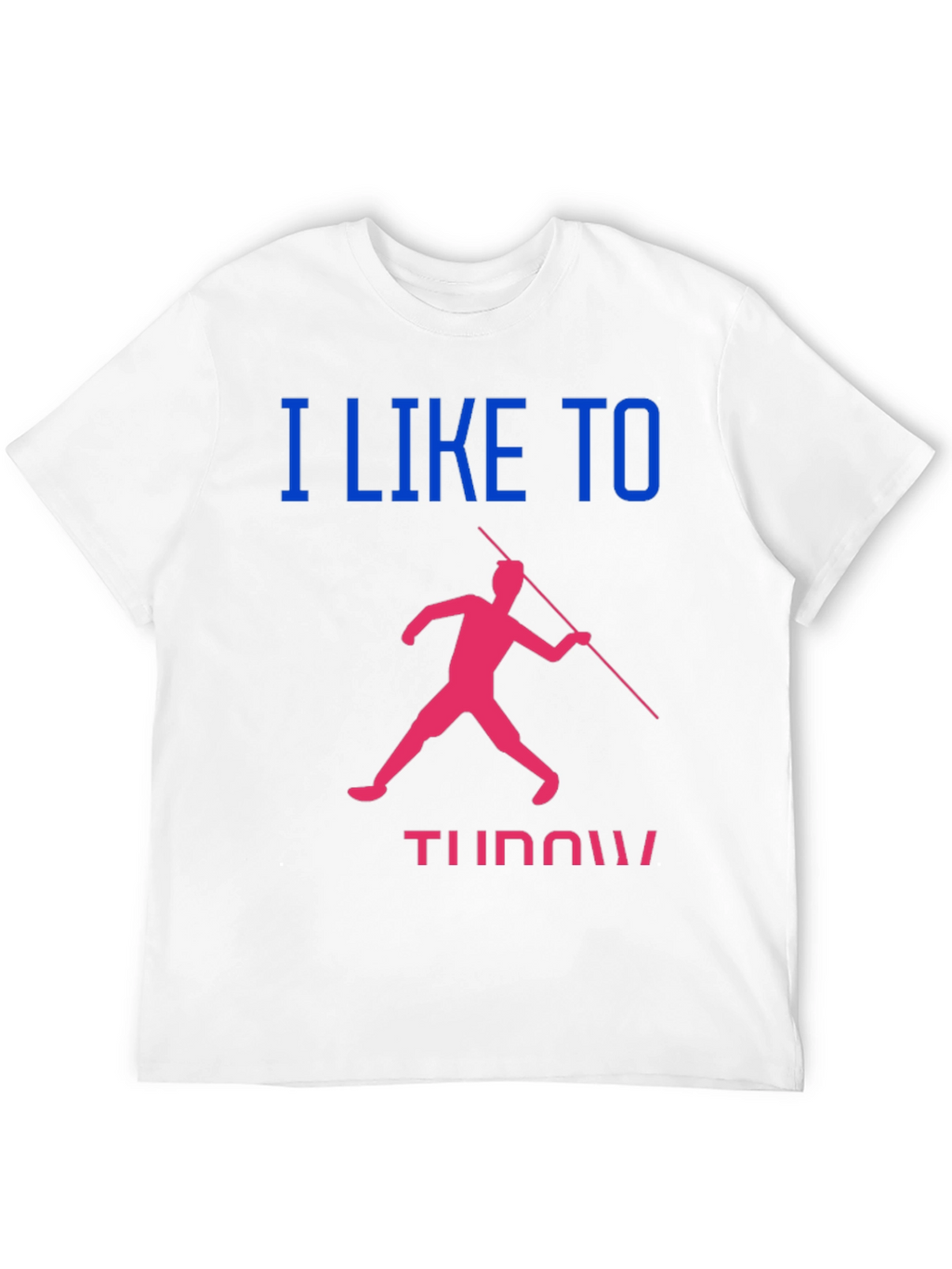 Javelin Throwing T-Shirt: I Like to Throw!