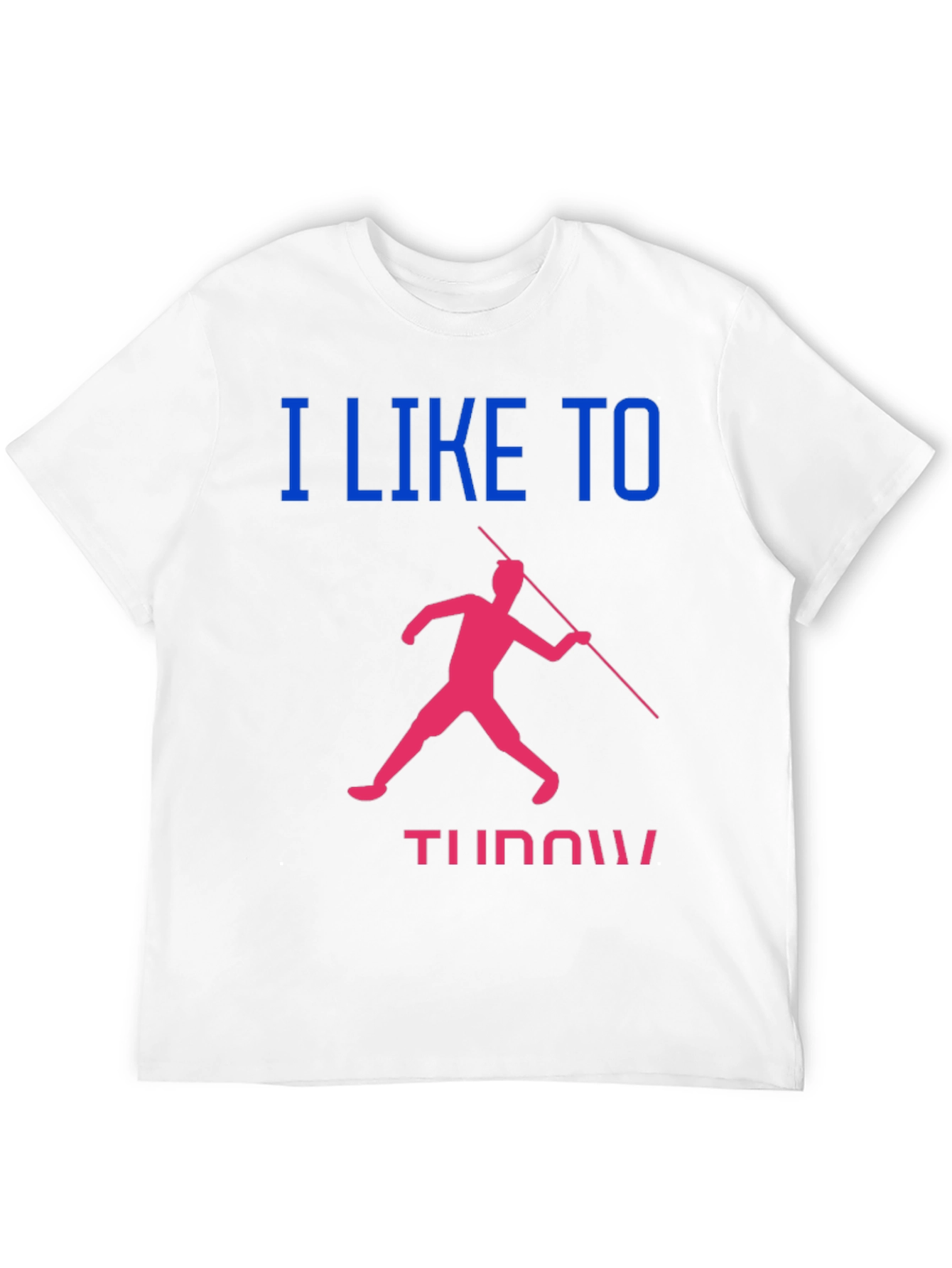 Javelin Throwing T-Shirt: I Like to Throw!