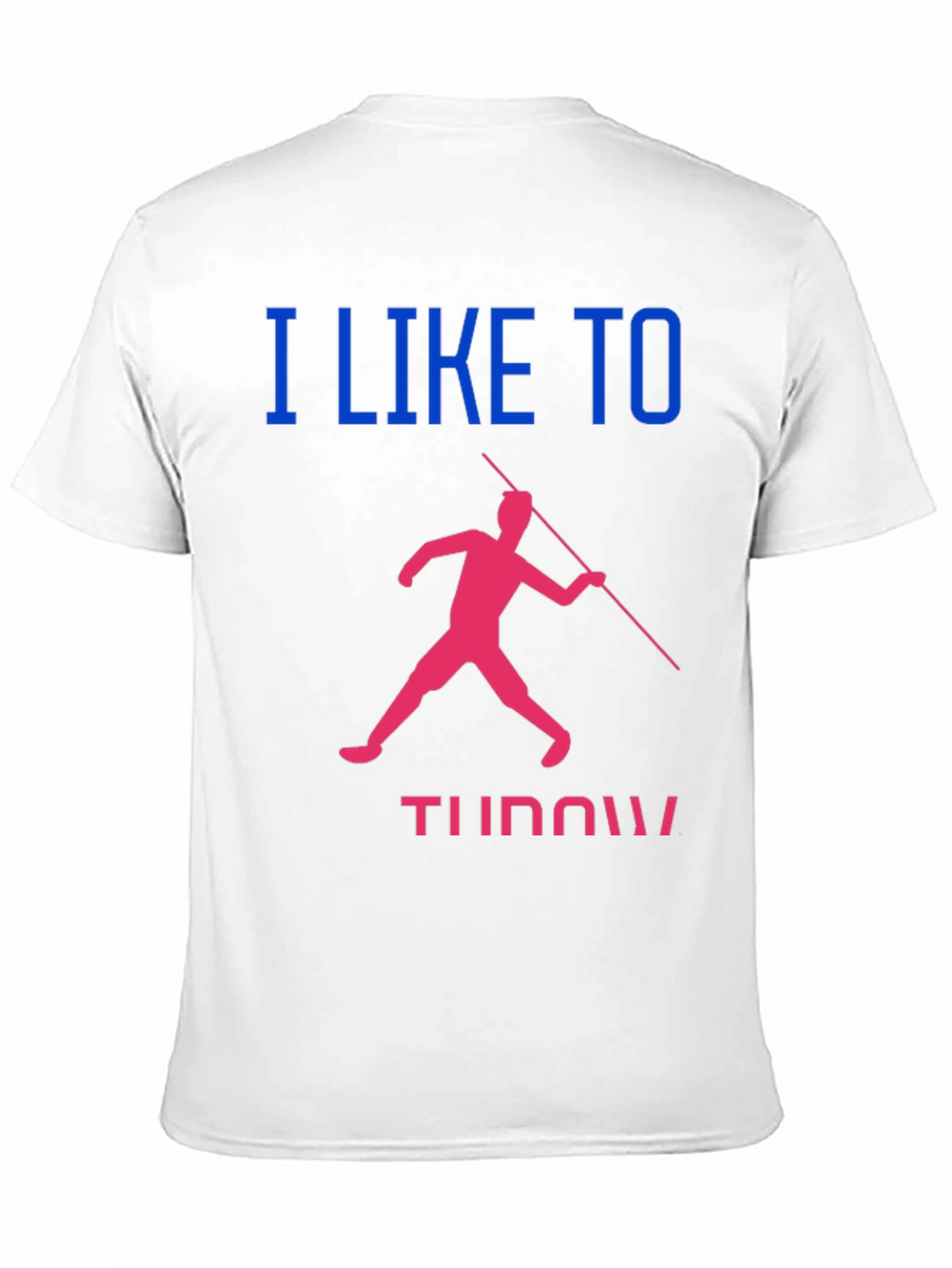 Javelin Throwing T-Shirt: I Like to Throw!